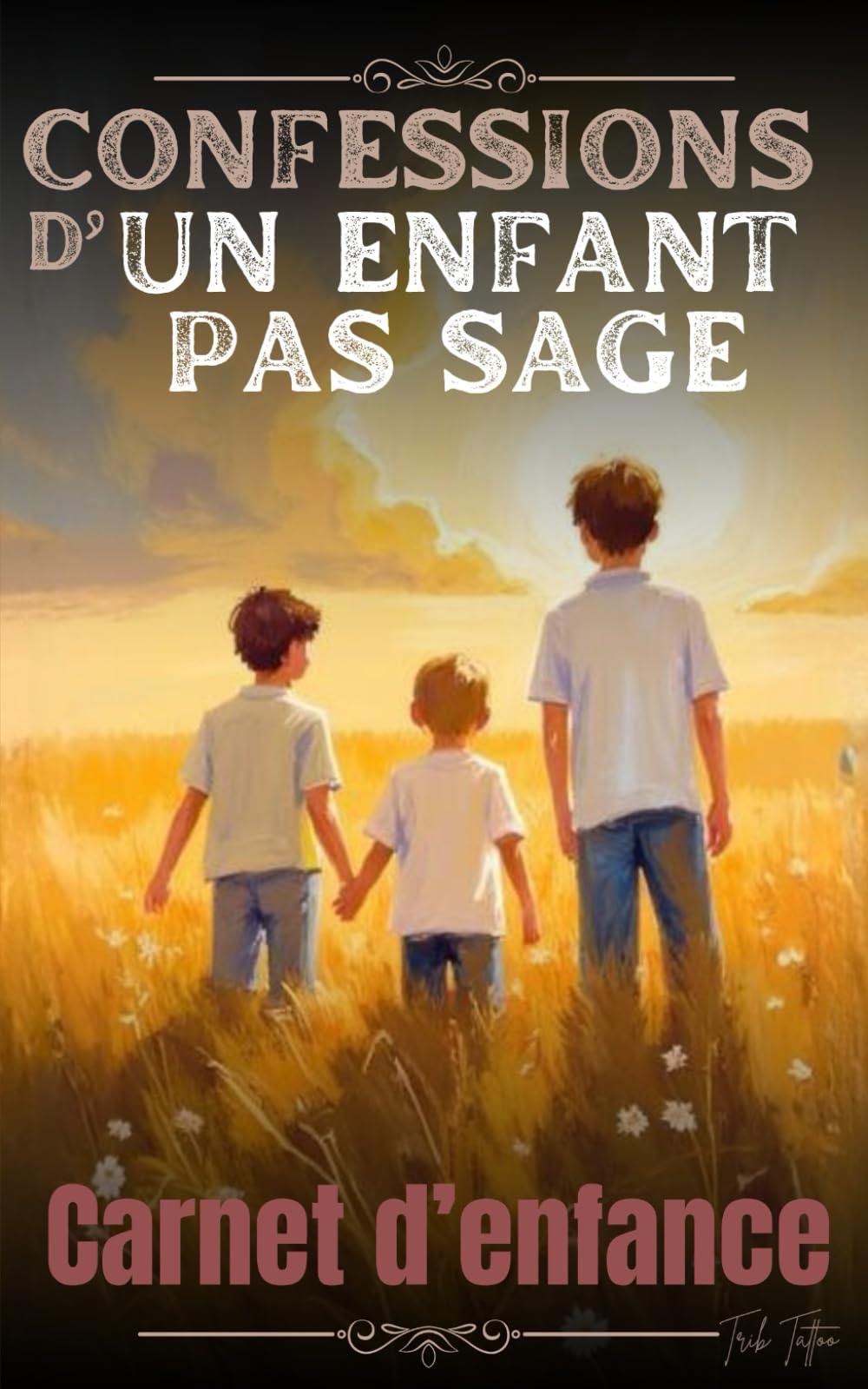 Confessions d’un enfant pas sage: Carnet d’enfance