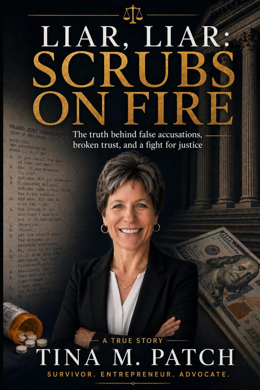 Liar, Liar - Scrubs on Fire: The true story behind false accusations, broken trust, and a fight for justice