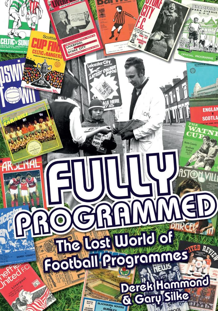Fully Programmed: The Lost World of Football Pr, Hammond, Hammond, Silke,^*