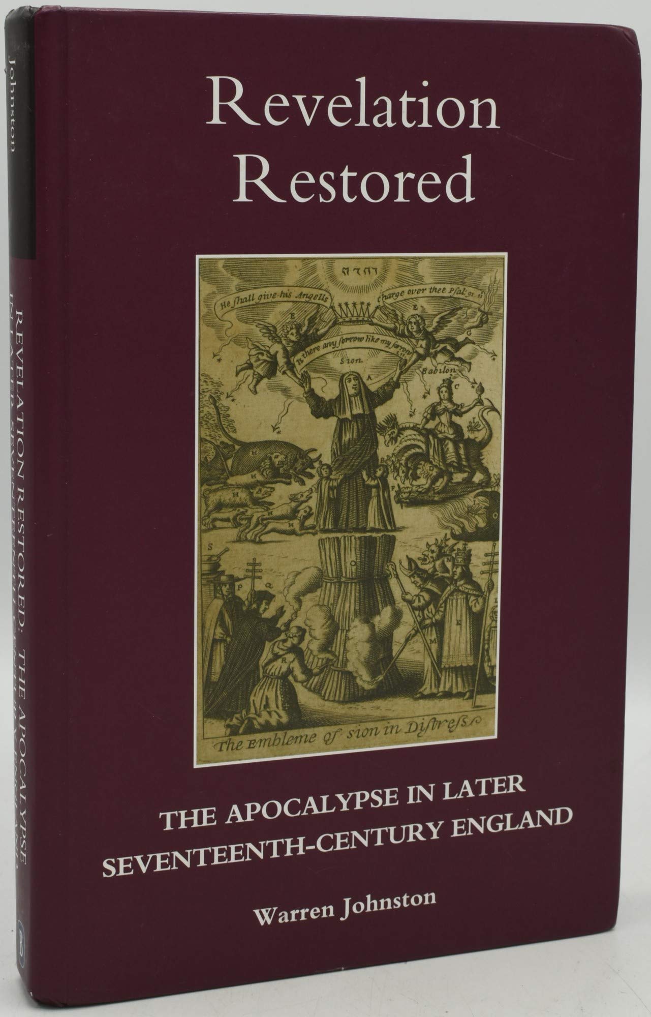 Revelation Restored: The Apocalypse in Later Seventeenth-Century England (Studies in Modern British Religious History, 27)