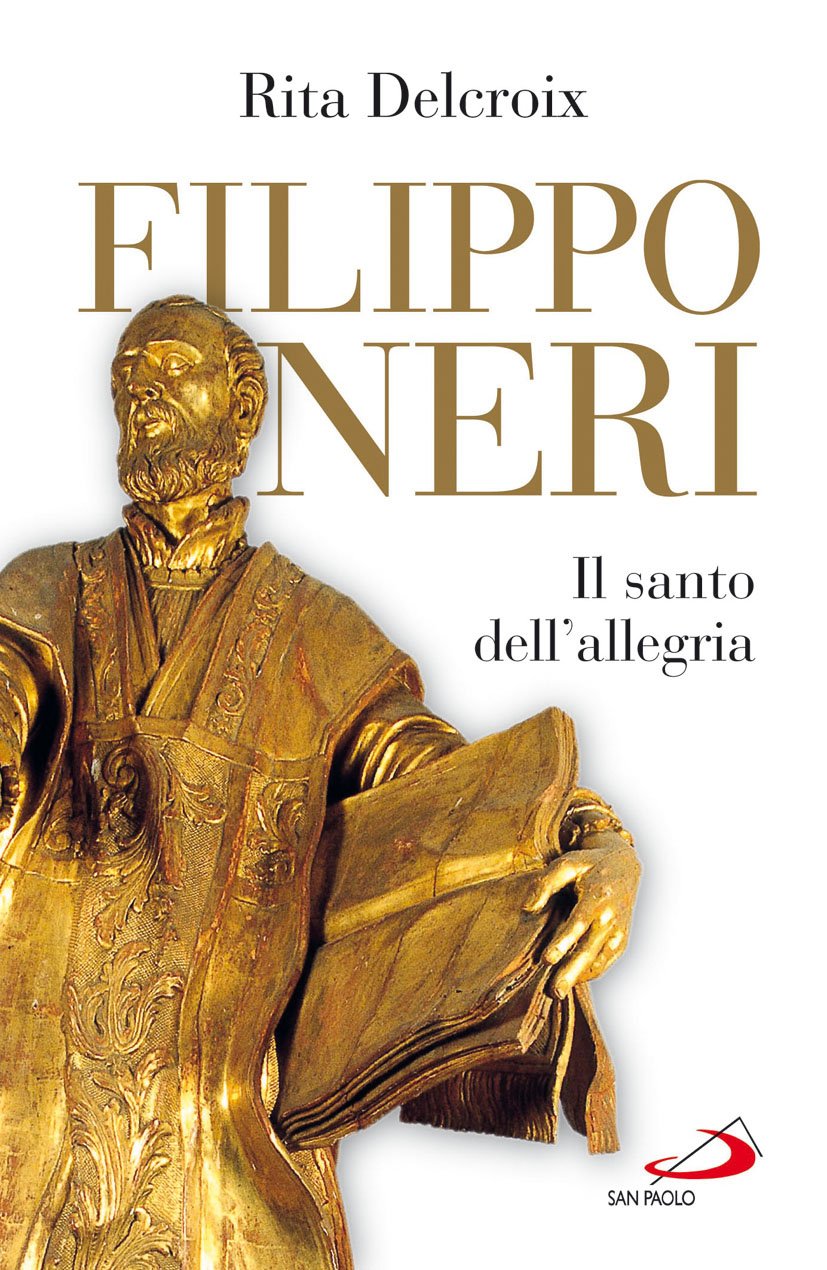 Filippo Neri. Il santo dell'allegria