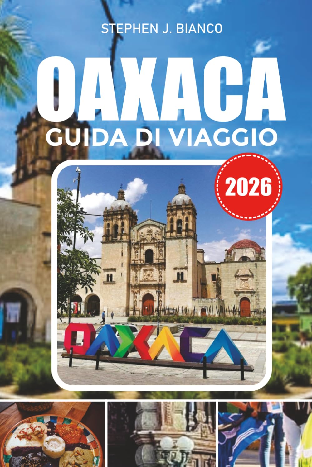 OAXACA GUIDA DI VIAGGIO 2026: Le migliori cose da fare, i gioielli nascosti, il cibo locale, le spiagge e l'itinerario definitivo per le vacanze in Messico