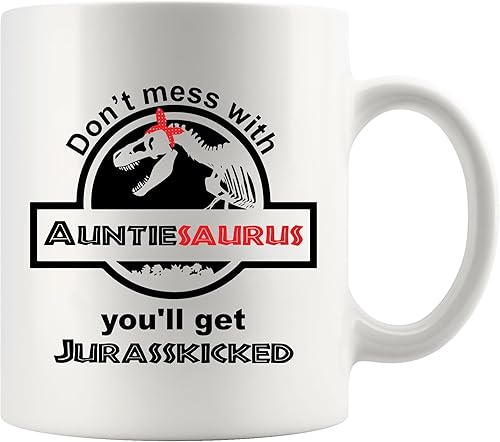 Taza de café con texto en inglés Don't Mess With Auntiesaurus You'll Get Jurasskicked Best Funny New Aunt Gifts Coffee Mug Good Ideas From Niece