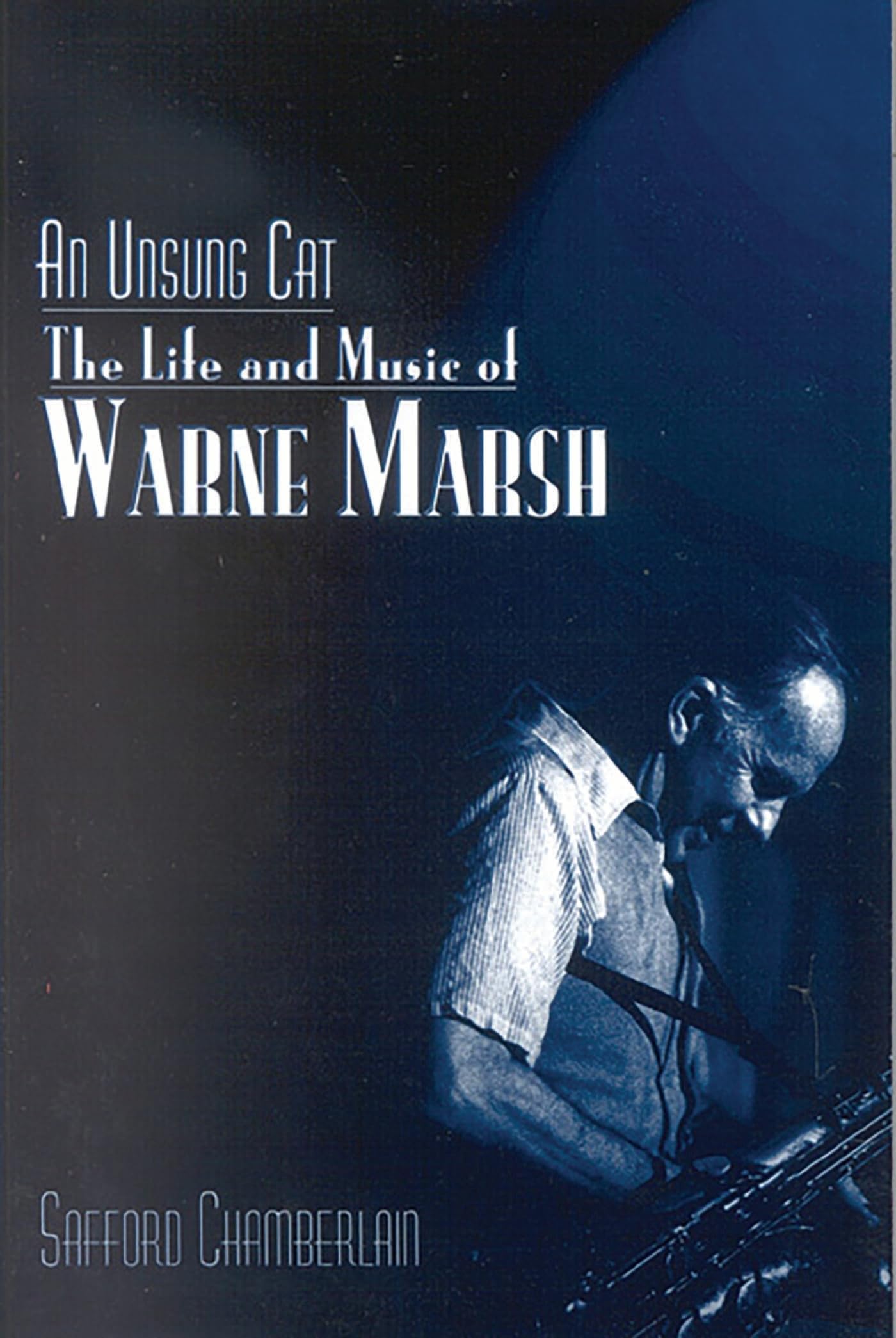 An Unsung Cat: The Life and Music of Warne Marsh (Studies in Jazz): 37