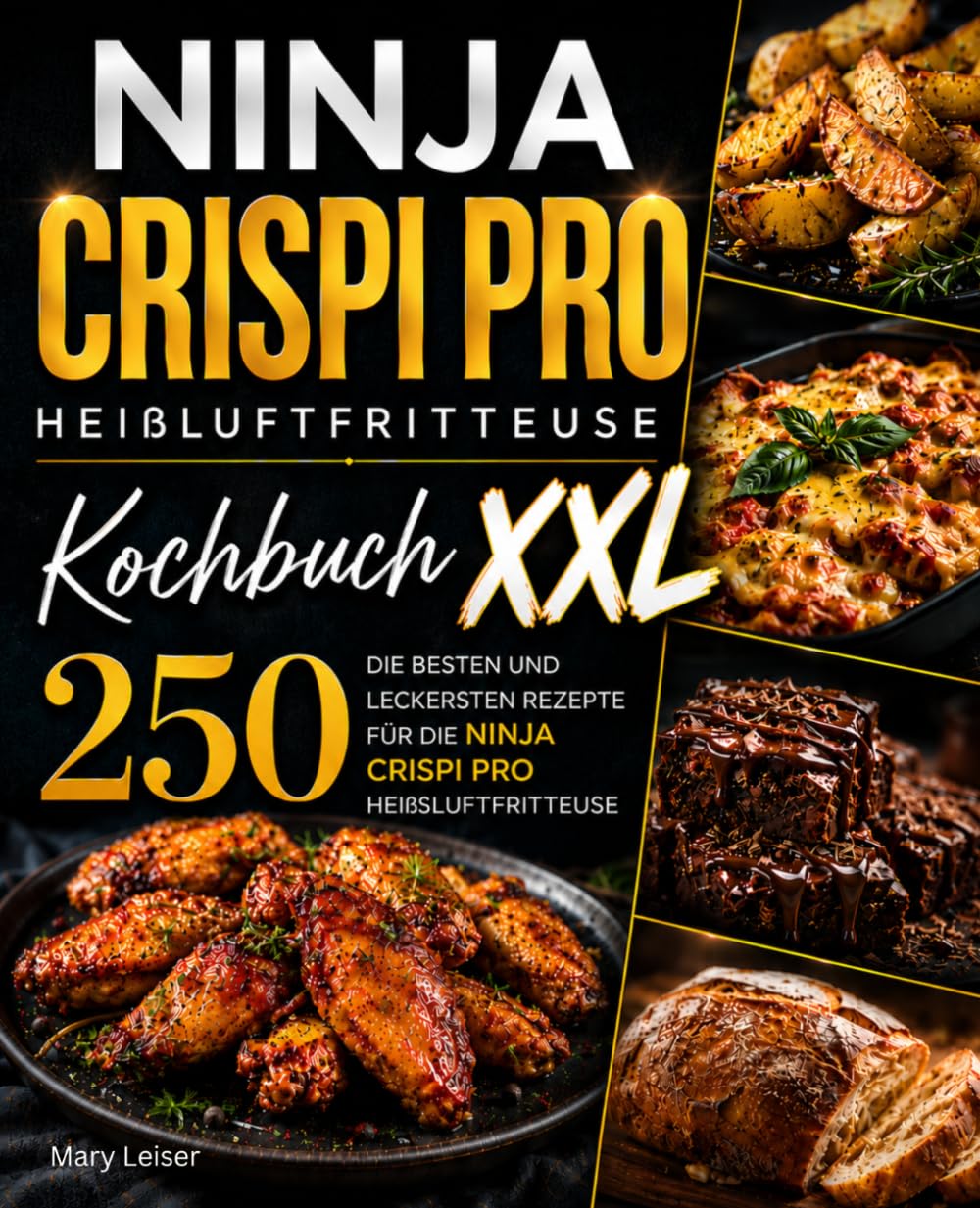 Ninja Crispi Pro Heißluftfritteuse Kochbuch XXL: Die 250 besten und leckersten Rezepte für die Ninja Crispi Pro Heißluftfritteuse (German Edition)