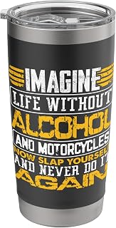 Biker Drinker Imagine Life Without Alcohol and Motorcycles Stainless Steel Insulated Tumbler