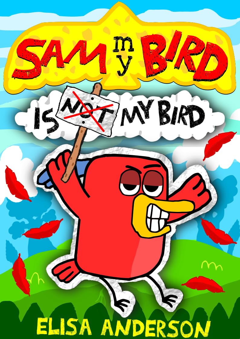 Sam My Bird is My Bird : A Funny and Interactive Children’s Book for Early Readers, Pre-K, Kindergarten and Grade 1 (English Edition)