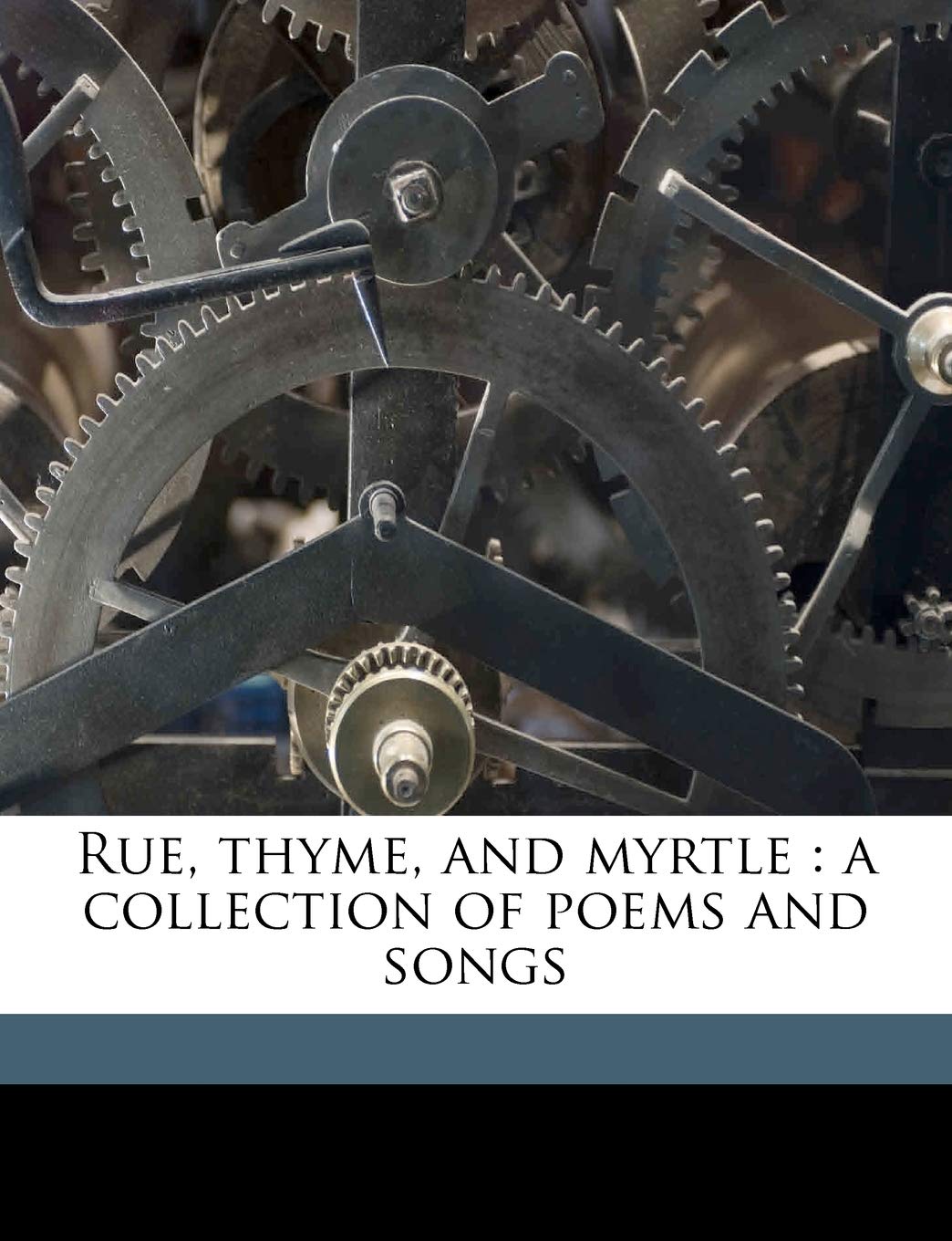 Rue, Thyme, and Myrtle: A Collection of Poems and Songs