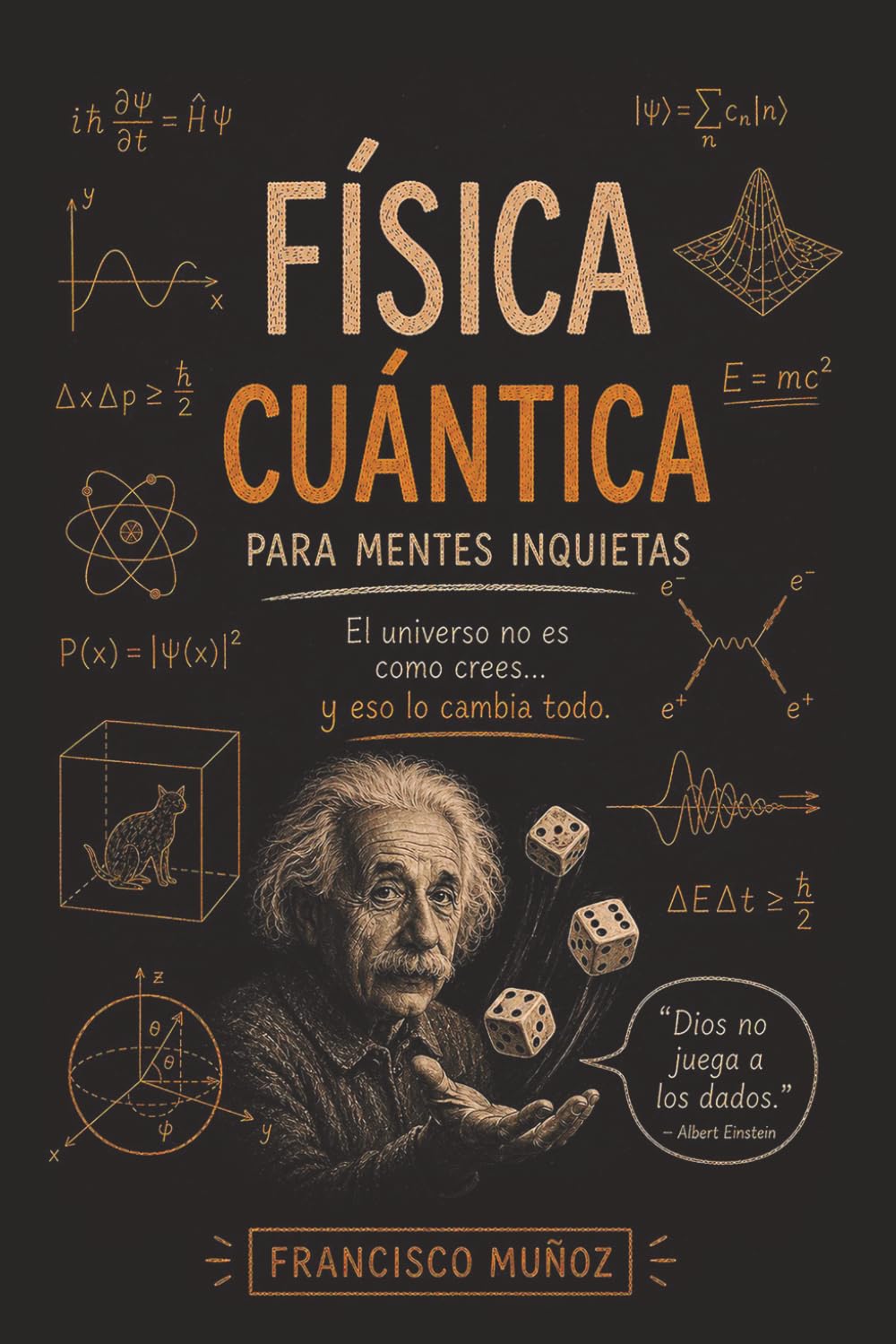 FÍSICA CUÁNTICA PARA MENTES INQUIETAS. El universo no es como crees y eso lo cambia todo.: Entiende la física cuántica, el universo y la realidad a ... la incertidumbre sin complicaciones.