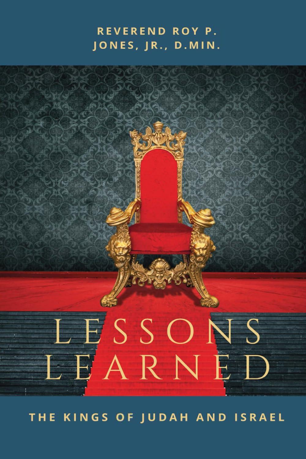 LESSONS LEARNED from The Kings of Judah and Israel