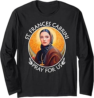 Saint Frances Cabrini Pray For Us | Catholic Christian Gift Long Sleeve T-Shirt