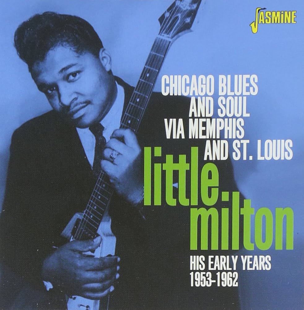 Little Milton - Chicago Blues And Soul Via Memphis And St