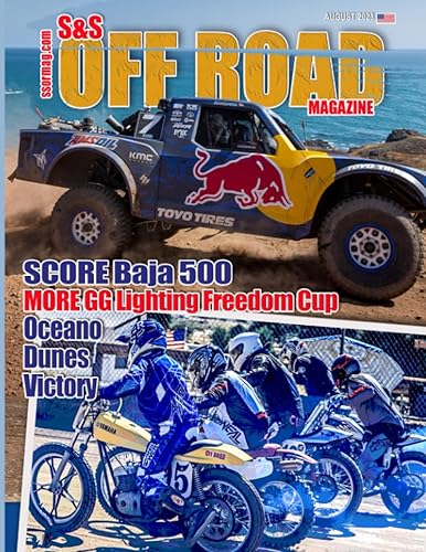 S&S Off Road Magazine August 2023 Book Version Off road racing, dirt bikes, quads, UTVs, SXS, 4WDs, Trucks, desert racing and automotive fun (S&S