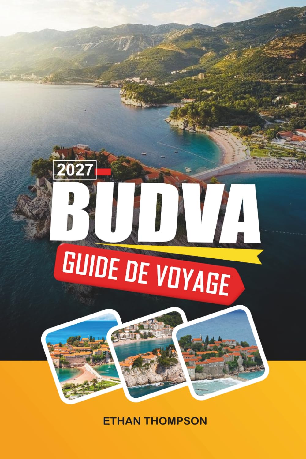GUIDE DE VOYAGE BUDVA 2027: Plages adriatiques, vieille ville médiévale, vie nocturne côtière, excursions insulaires et la Riviera du Monténégro