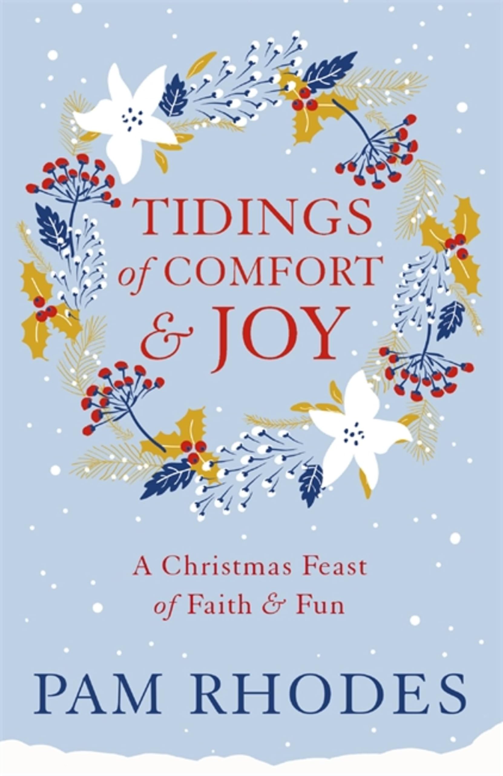 Tidings of Comfort and Joy: A Christmas Feast of Faith and Fu .9781473630048.