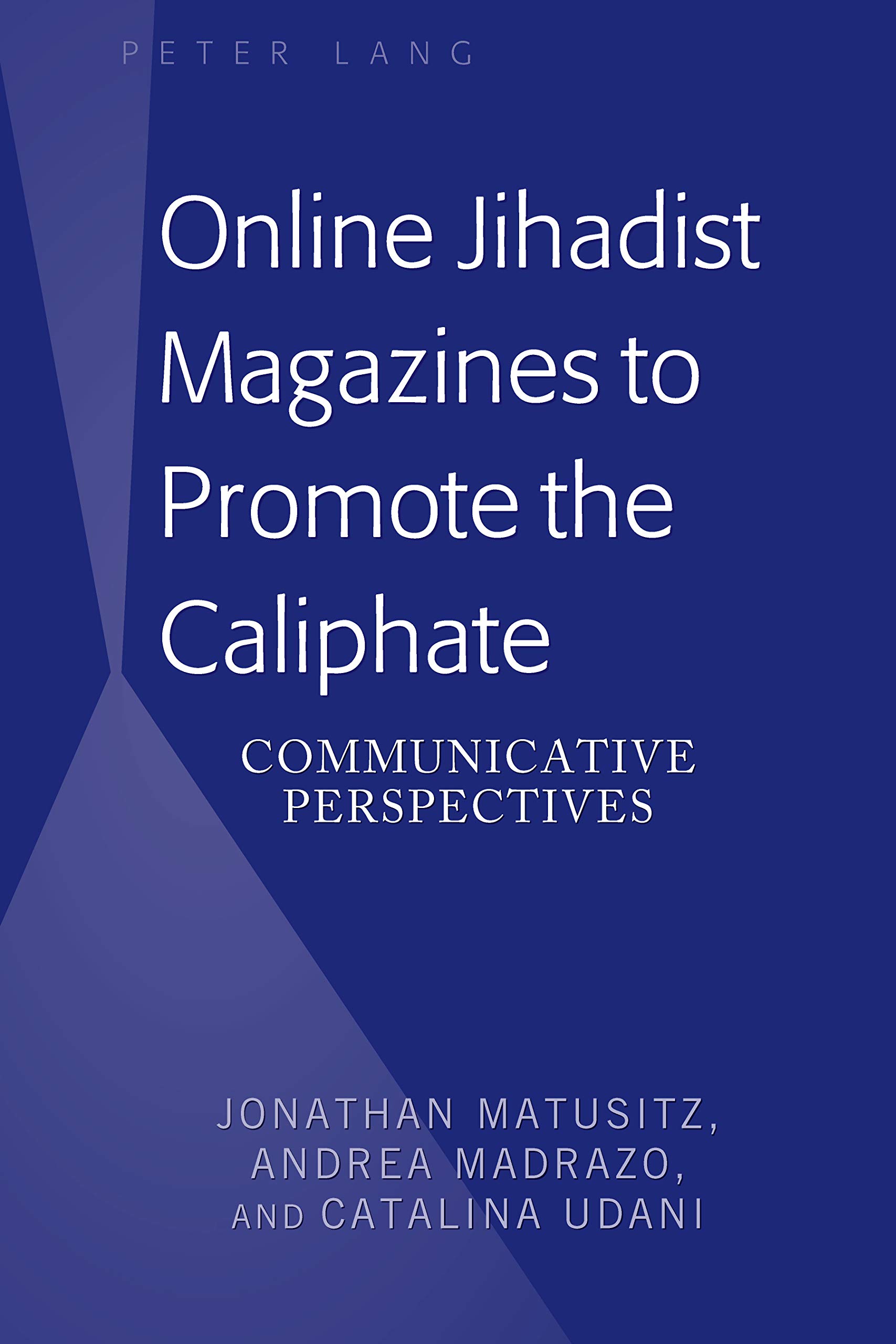 Online Jihadist Magazines to Promote the Caliphate: Communicative Perspectives (English Edition)