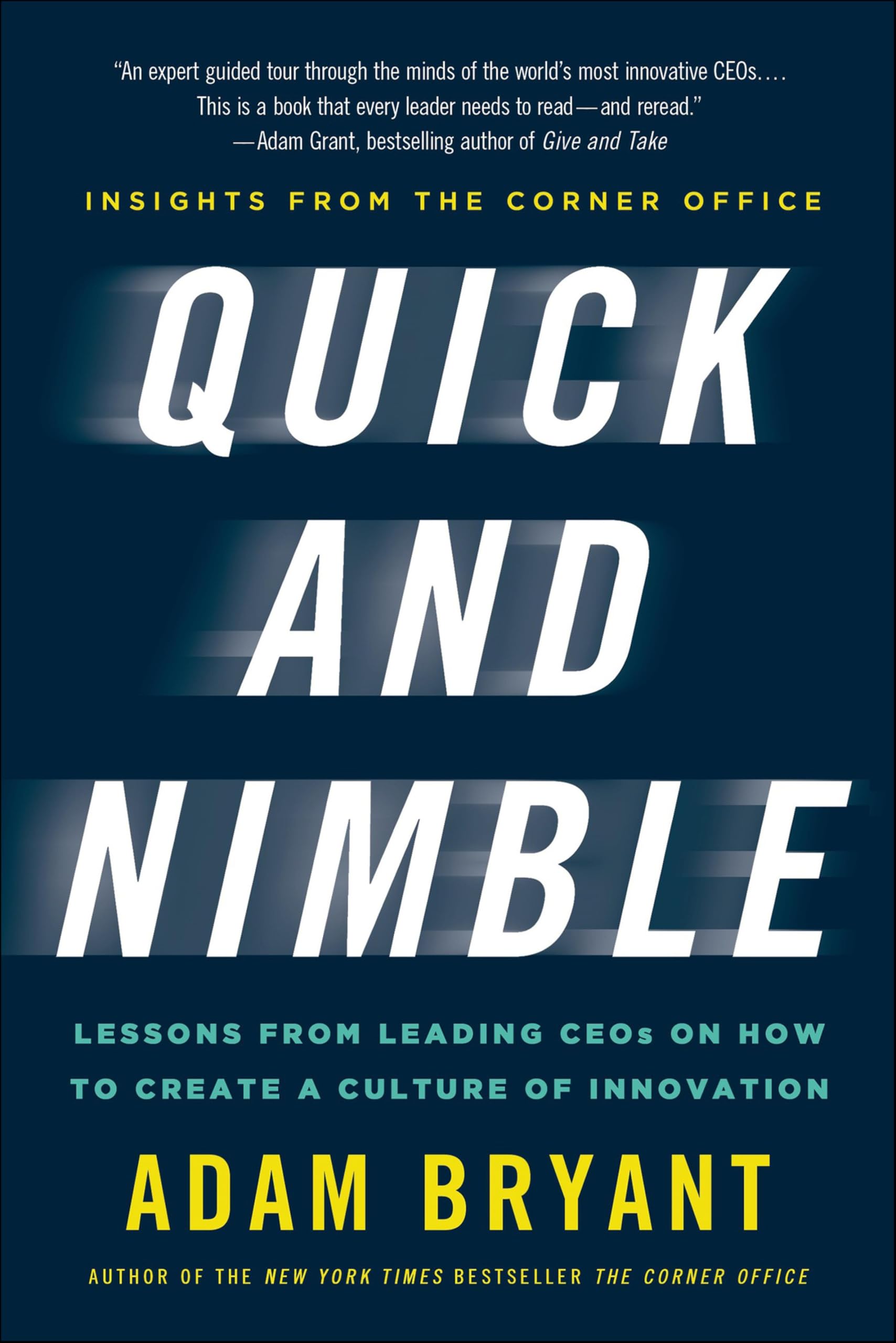 Buy Quick and Nimble: Lessons from Leading CEOs on How to Create a Culture of Innovation — BookShops.in