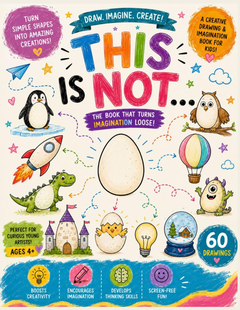 This Is NOT...2 Turn Simple Shapes into Amazing Creations: A Creative Drawing & Imagination Book for Kids Ages +4 | Transform Everyday Shapes into 60 more Fun Drawings