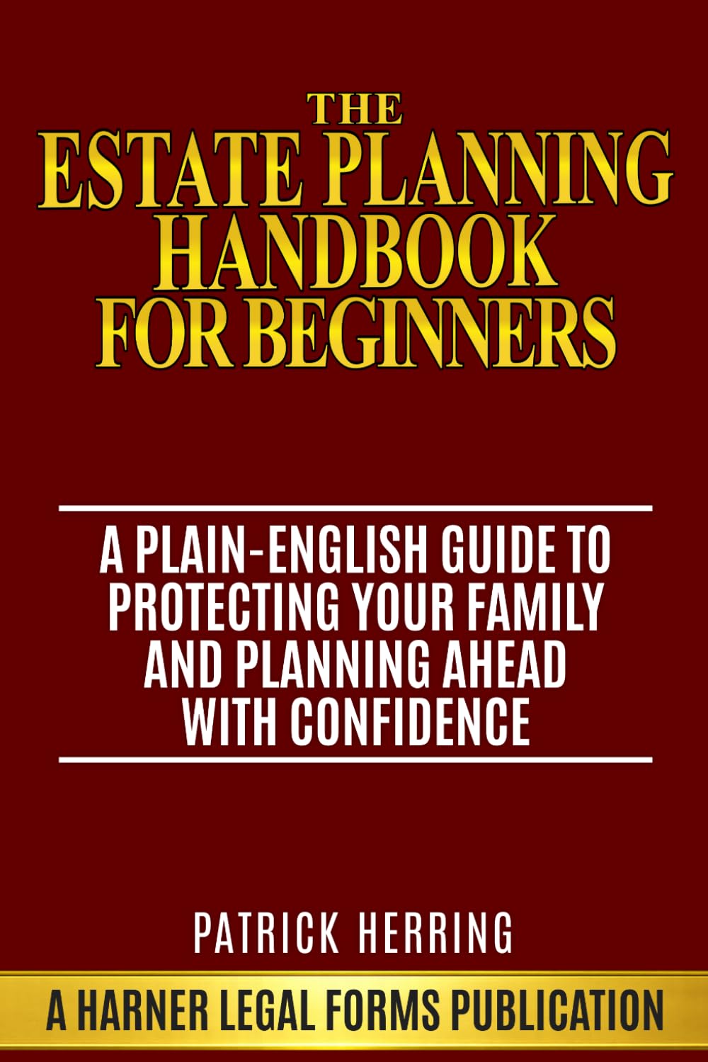 The Estate Planning Handbook for Beginners: A Plain-English Guide to Protecting Your Family and Planning Ahead with Confidence (Harner Legal Forms Plain-English Estate Planning Series)