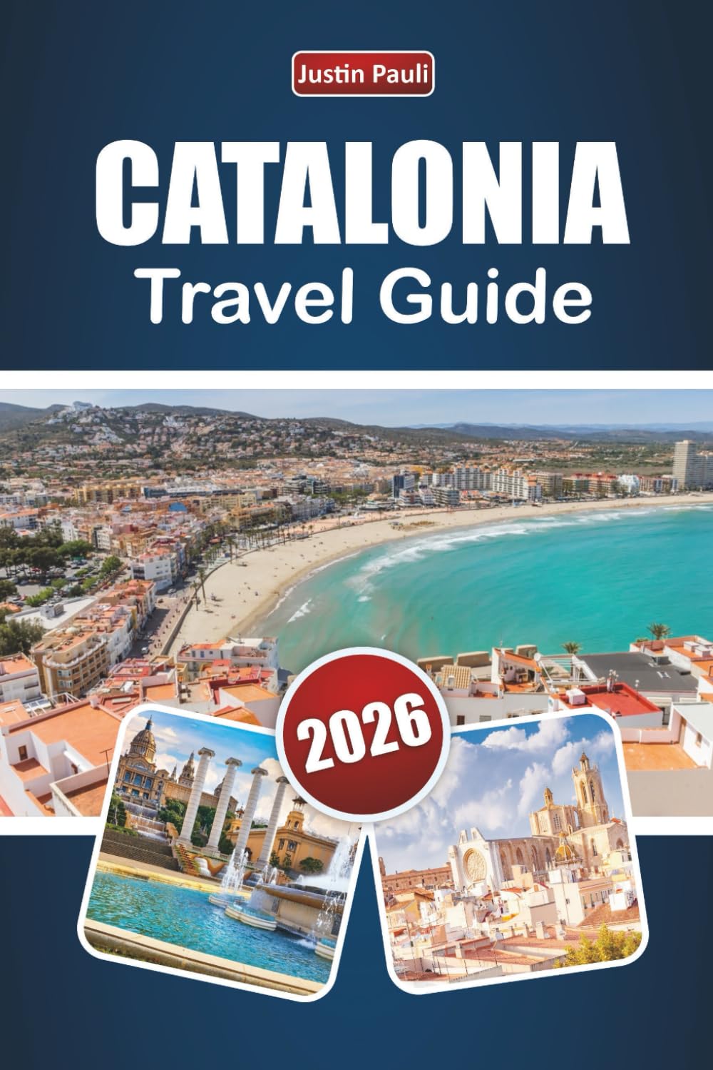 CATALONIA TRAVEL GUIDE 2026: Explore Northern Spain’s Coastal Cities, Mountain Trails, Local Cuisine, and Cultural Experiences for First-Time Visitors.
