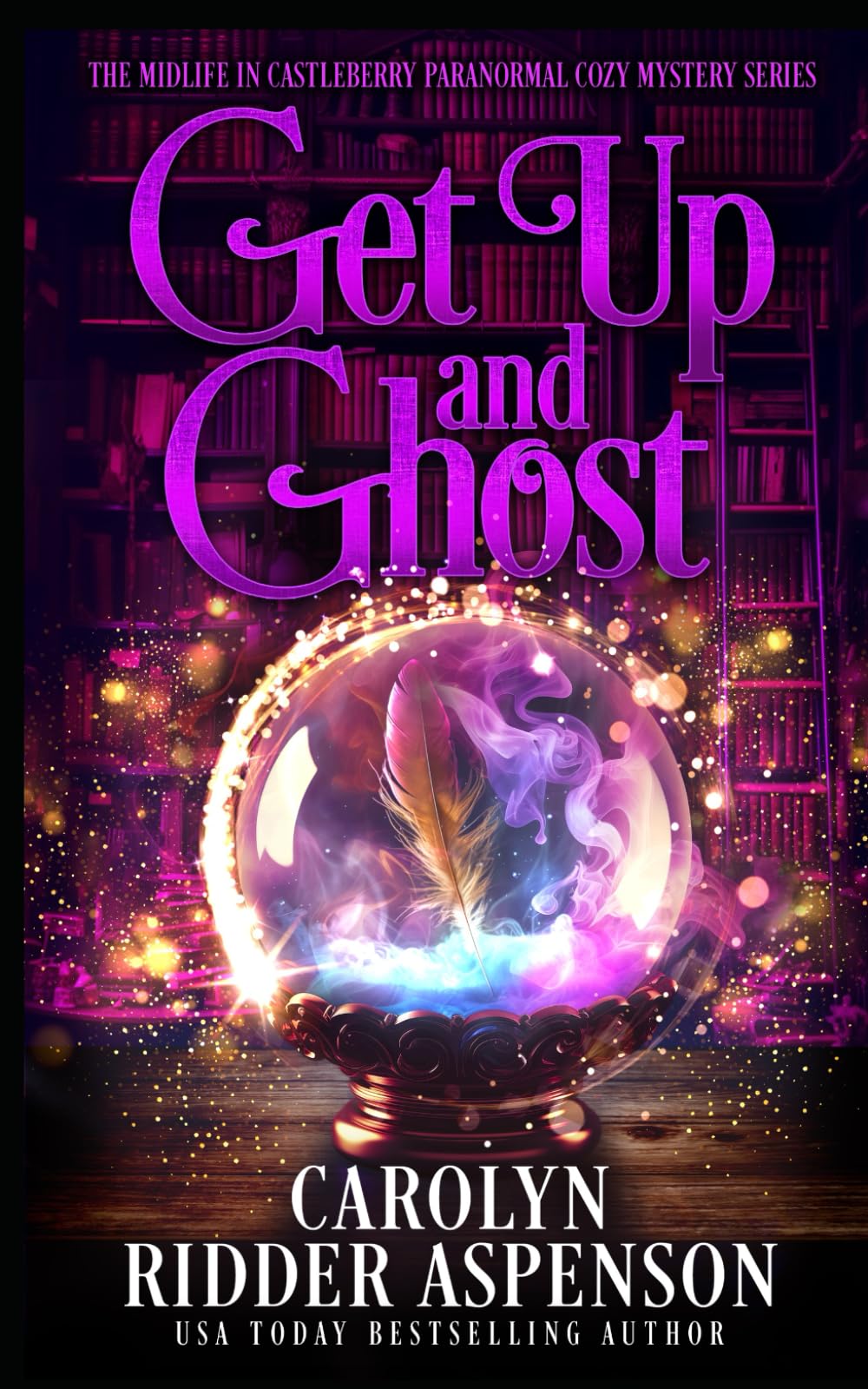 Get Up and Ghost: A Midlife in Castleberry Psychic Medium Cozy Mystery Series (The Midlife in Castleberry Paranormal Cozy Mystery Series)