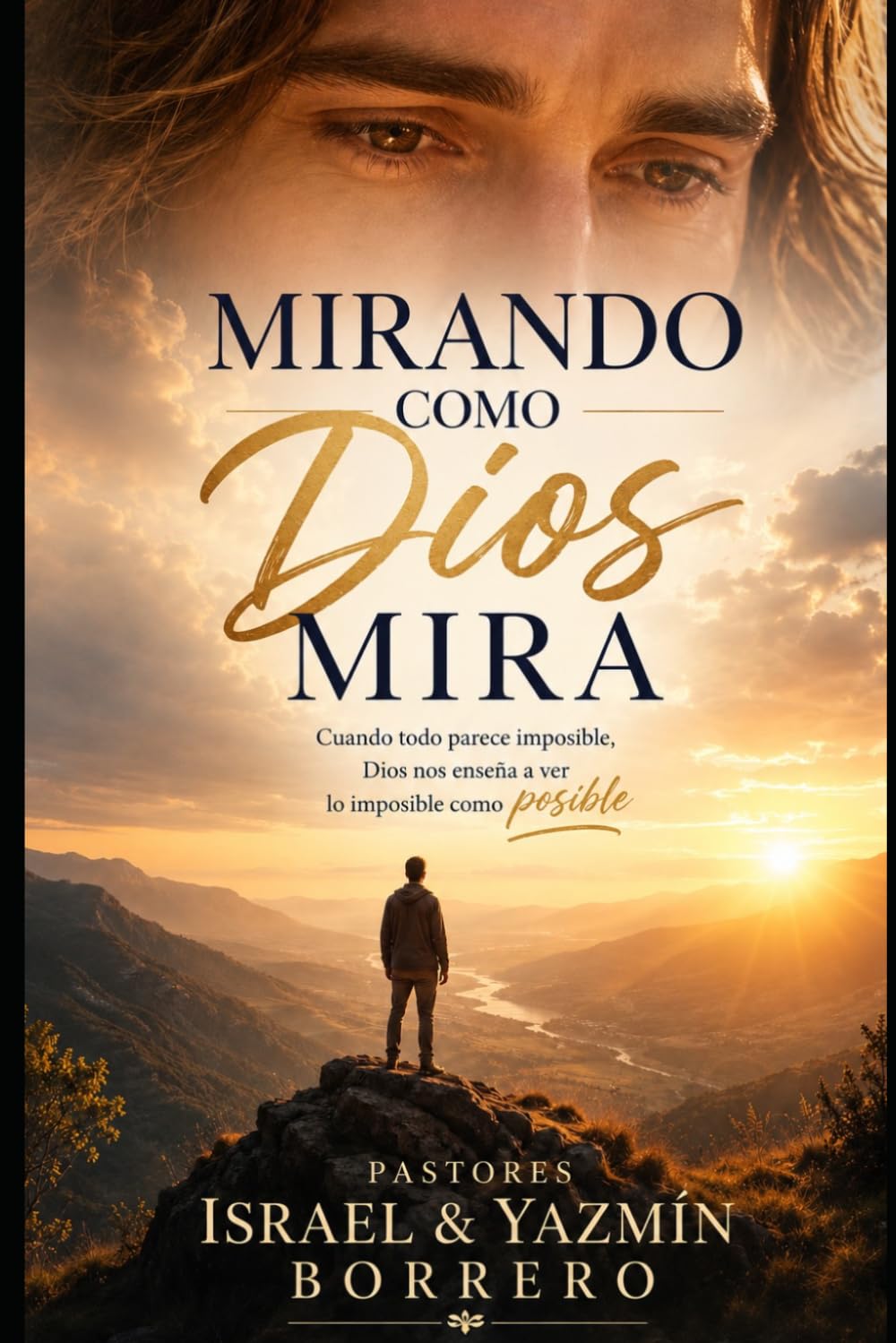 Mirando como Dios mira: Cuando todo parece imposible, Dios nos enseña a ver lo imposible como posible