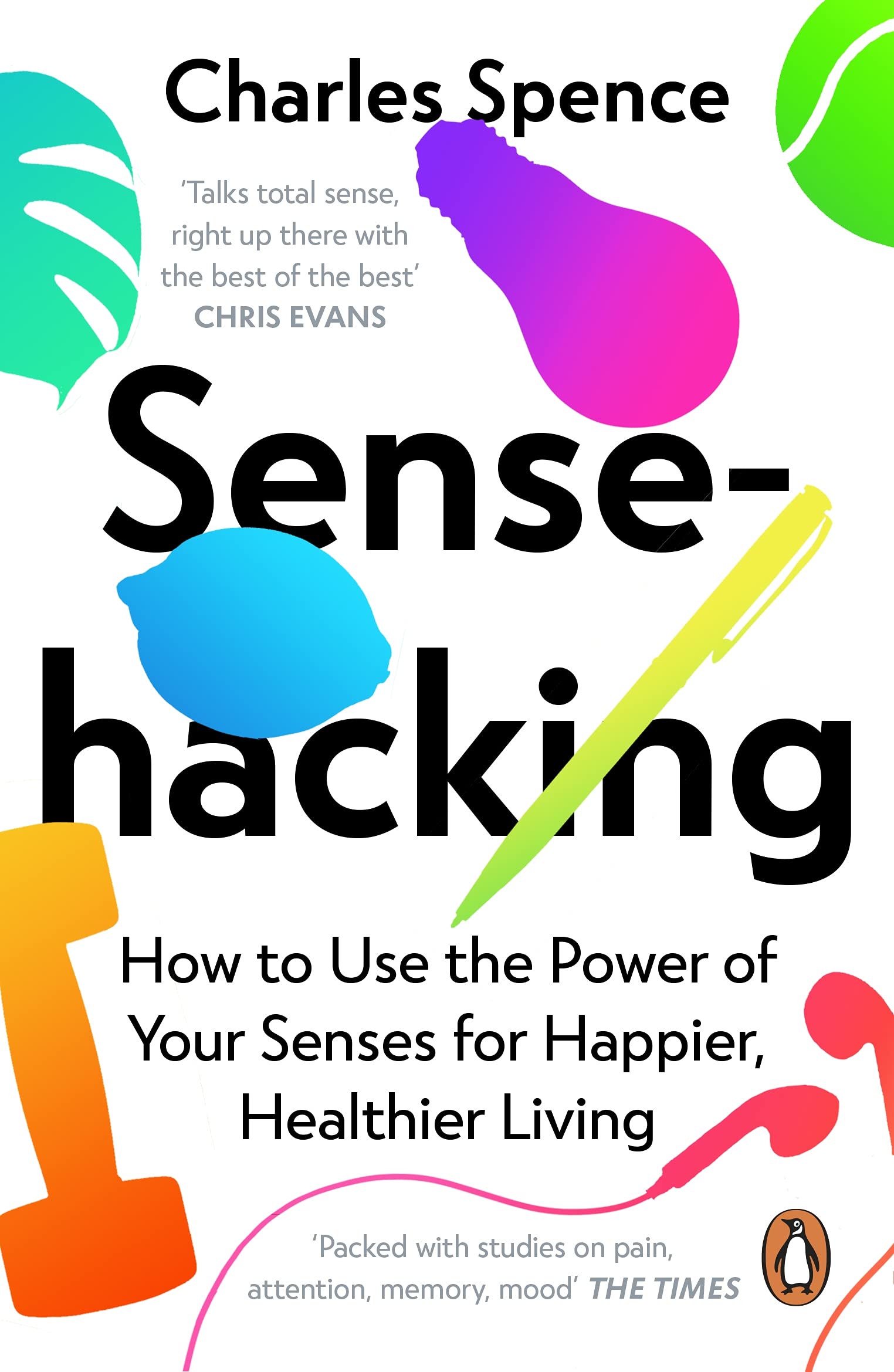 Penguin Sensehacking: How to Use the Power of Your Senses for Happier, Healthier Living