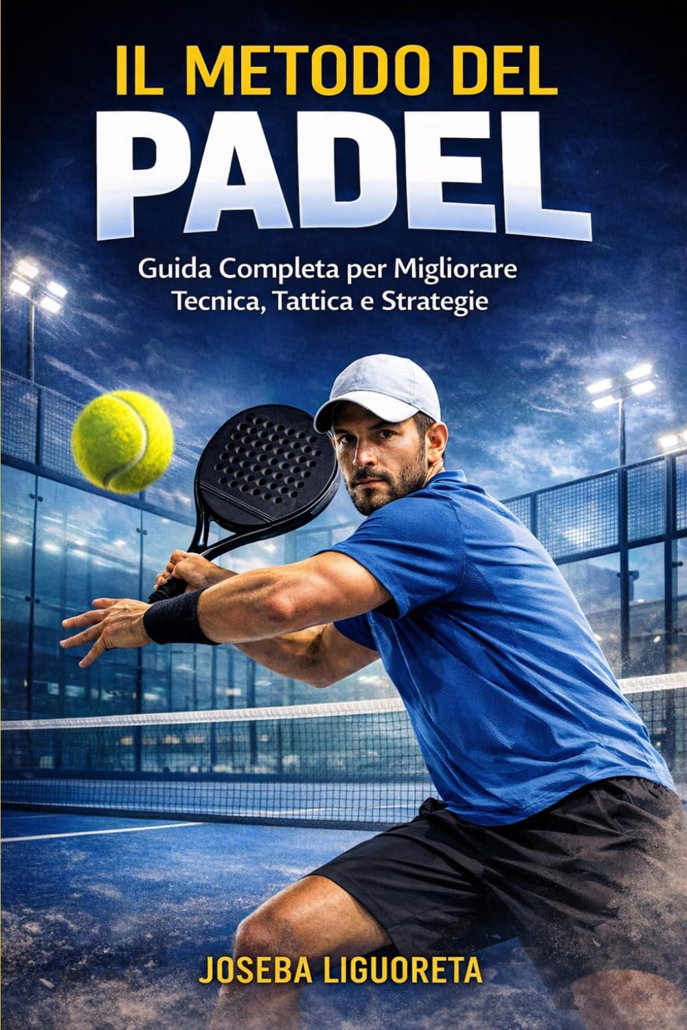 IL METODO DEL PADEL: Guida pratica per giocare meglio, evitare errori e dominare il punto con intelligenza