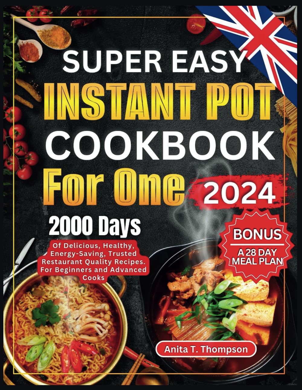 Super Easy Instant Pot Cookbook for One 2024: 2000-Days of Delicious, Healthy, Energy-Saving, Trusted Restaurant Quality Recipes. For Beginners and ... (Anita's healthy and delicious Cookbooks)