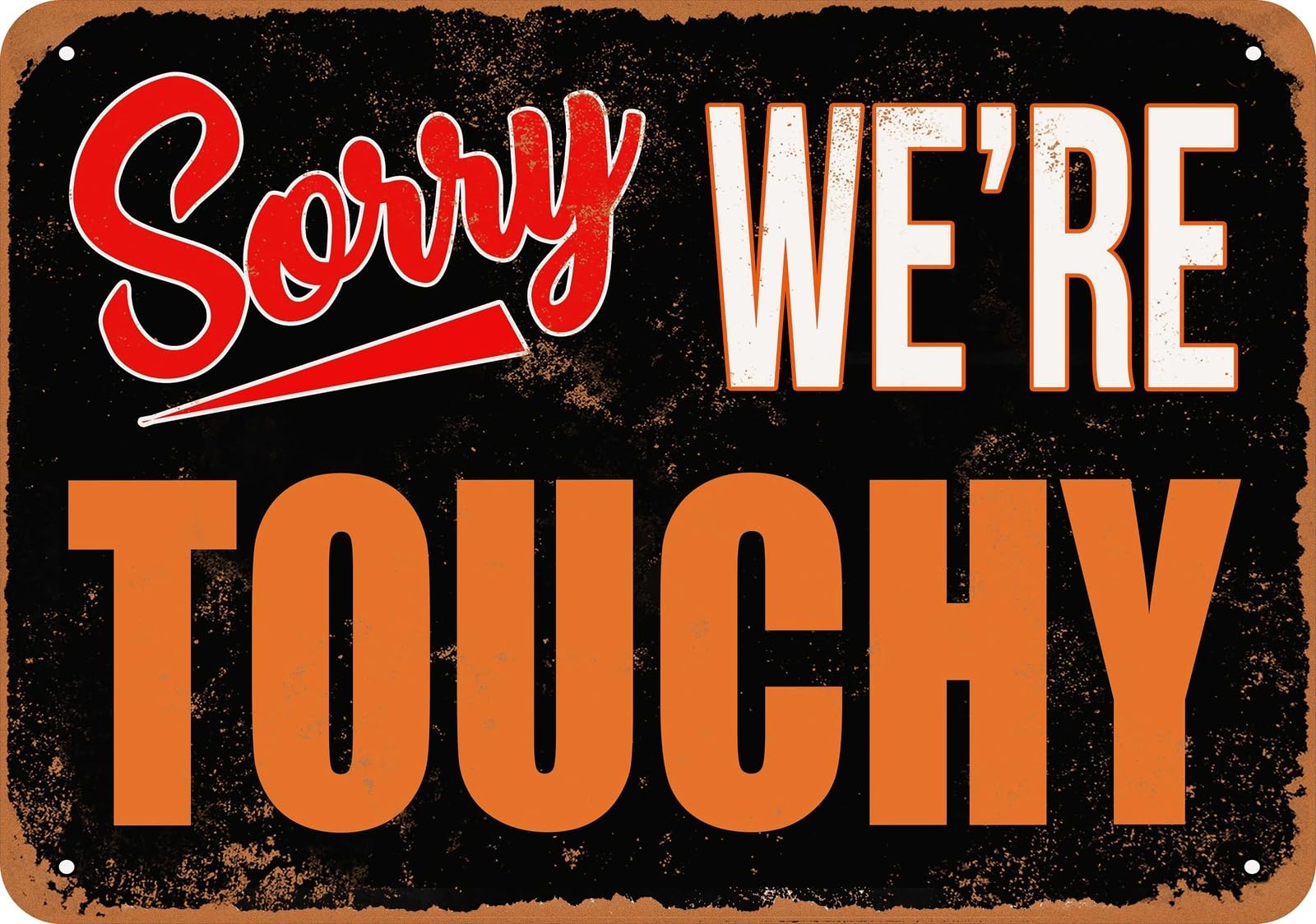 Metal Sign - SORRY, WE'RE TOUCHY - Vintage Look home decor