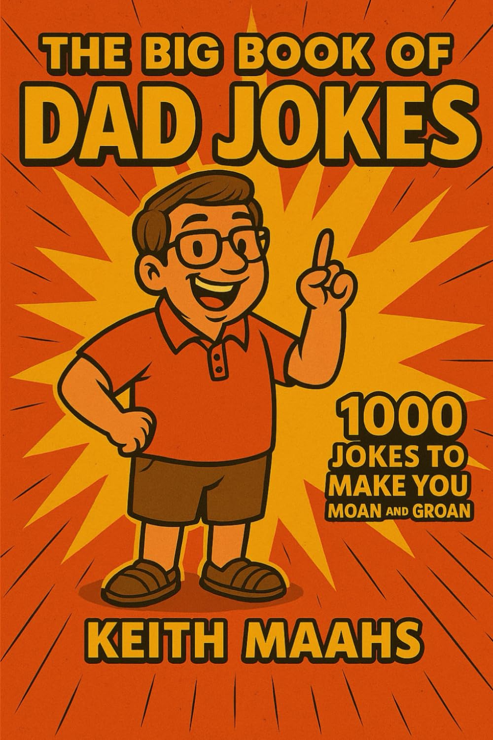 The Big Book Of Dad Jokes: 1000 Dad Jokes Guaranteed to Make You Groan and Moan
