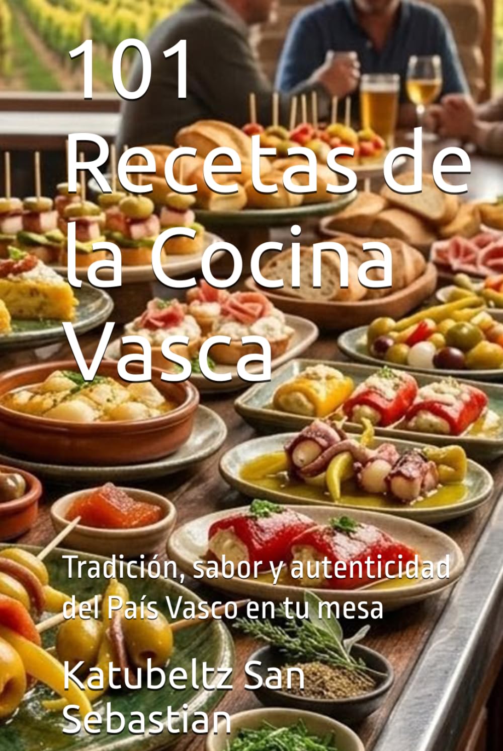 101 Recetas de la Cocina Vasca: Tradición, sabor y autenticidad del País Vasco en tu mesa (Gastronomía con Historia)