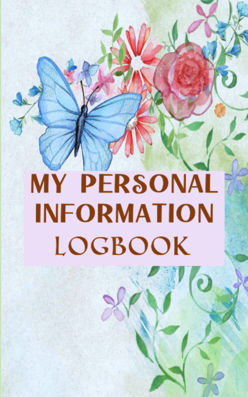 My Personal Information Logbook: This Logbook: Private Information Pocket Size Journal Notebook To Reminder Your Bank Account and Credit Card ... Organized A-Z & Security Questions.
