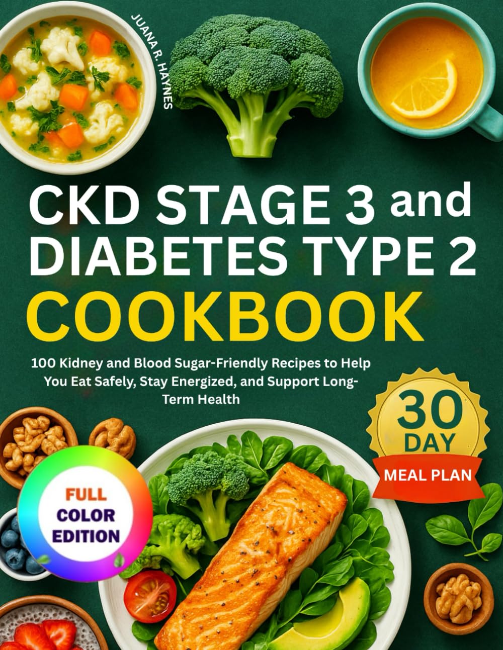 CKD Stage 3 and Diabetes Type 2 Cookbook: 100 Kidney and Blood Sugar-Friendly Recipes to Help You Eat Safely, Stay Energized, and Support Long-Term ... Meal Plan Included (CKD Meal Solutions)