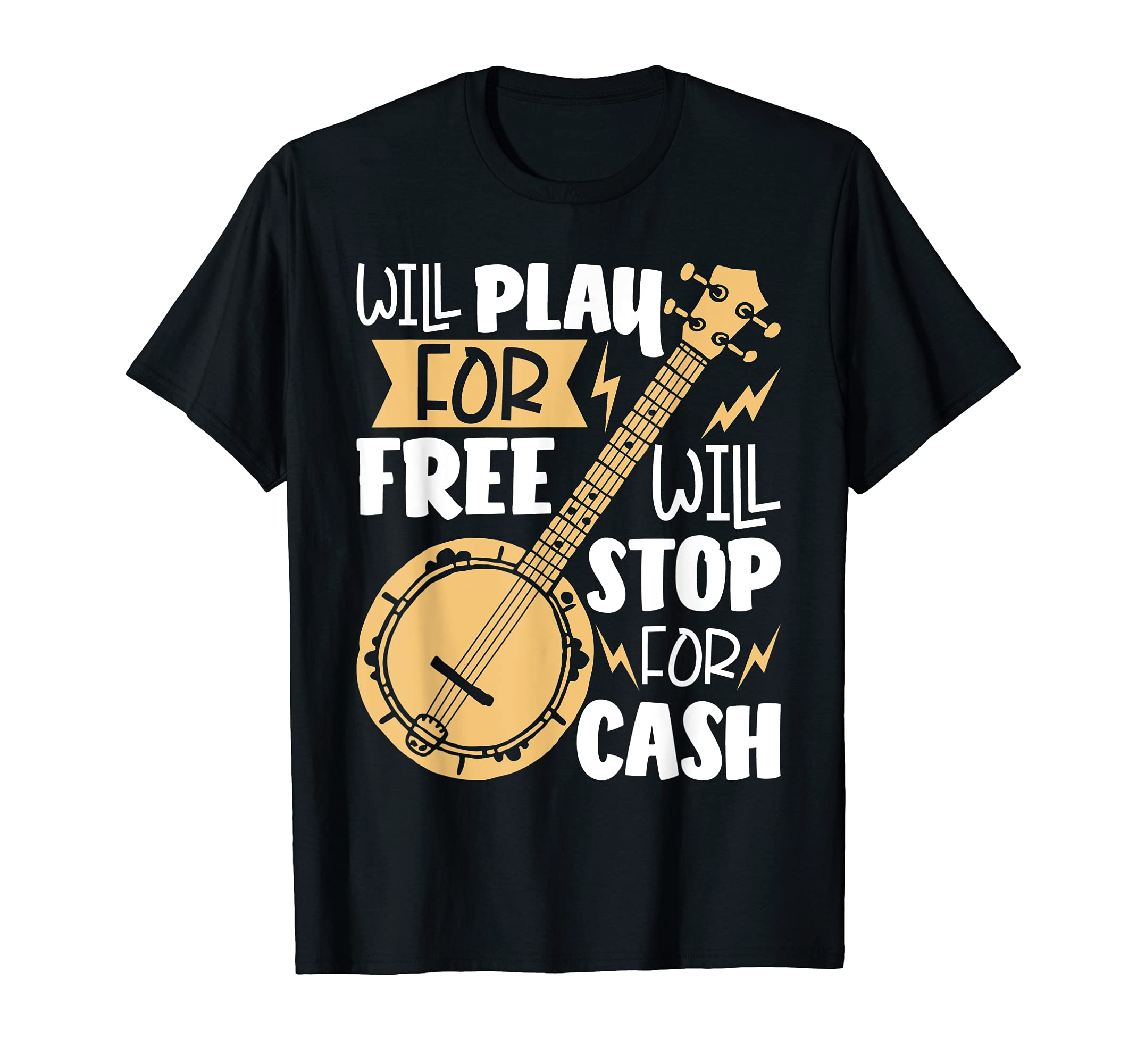 Will Play For Free Will Stop For Cash Banjo Player Bluegrass T-Shirt