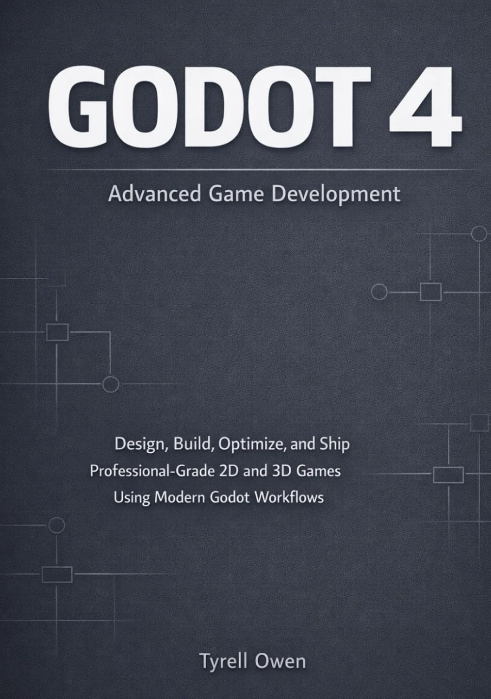Godot 4 Advanced Game Development: Design, Build, Optimize, and Ship Professional-Grade 2D and 3D Games Using Modern Godot Workflows