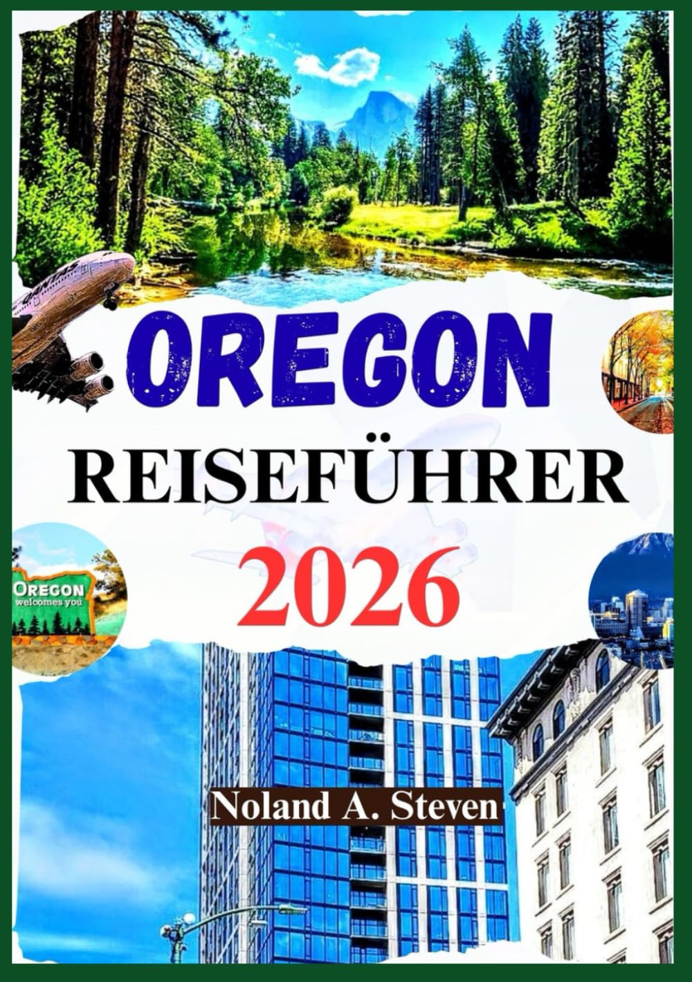 OREGON REISEFÜHRER 2026: Detaillierte Reiserouten, malerische Fahrten, Wasserfälle, Berge, Bilder, Karten und mehr