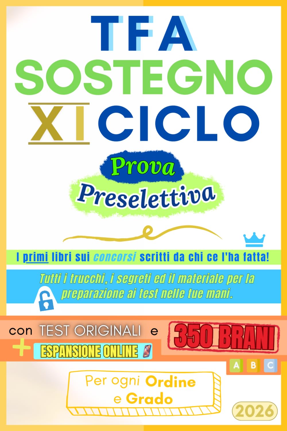 TFA Sostegno 2026 (XI Ciclo) – Supera la Preselettiva con Metodo: Più di 350 prove ufficiali, quiz commentati, mappe a colori e il metodo di chi ha aiutato 7.000 candidati