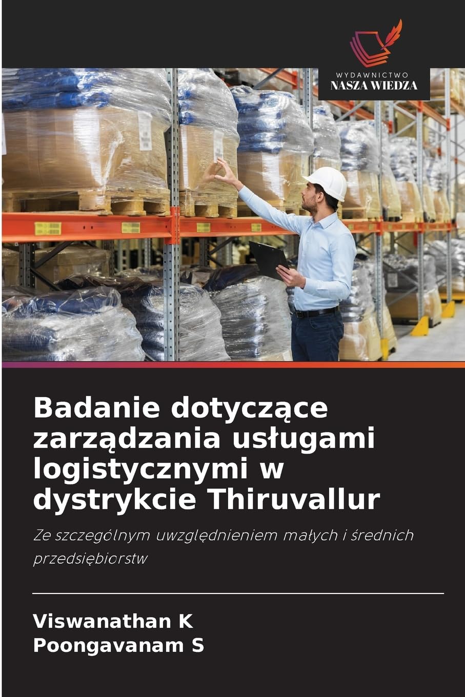 Badanie dotyczące zarządzania uslugami logistycznymi w dystrykcie Thiruvallur: Ze szczególnym uwzgl¿dnieniem ma¿ych i ¿rednich przedsi¿biorstw