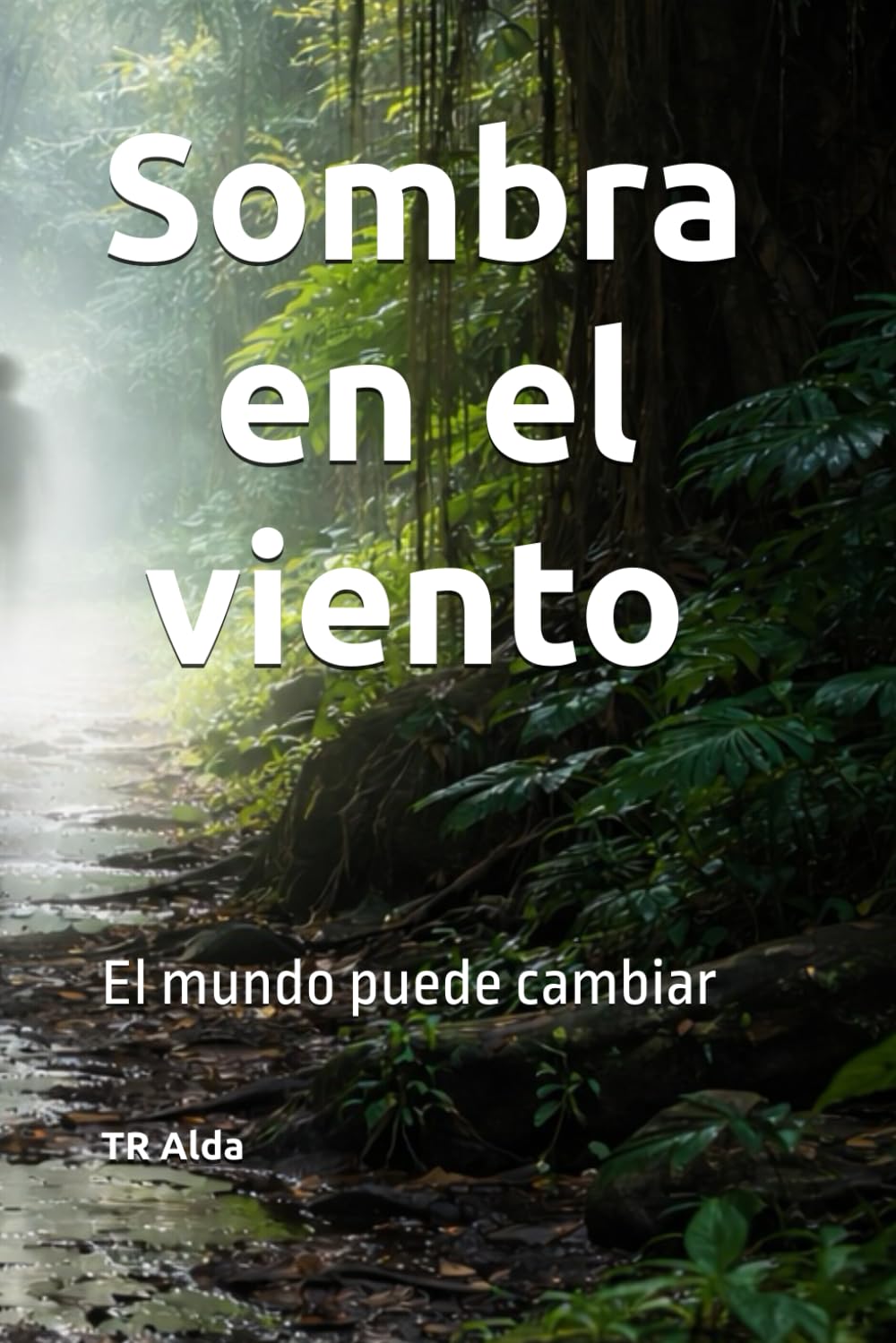 Sombra en el viento: El mundo puede cambiar