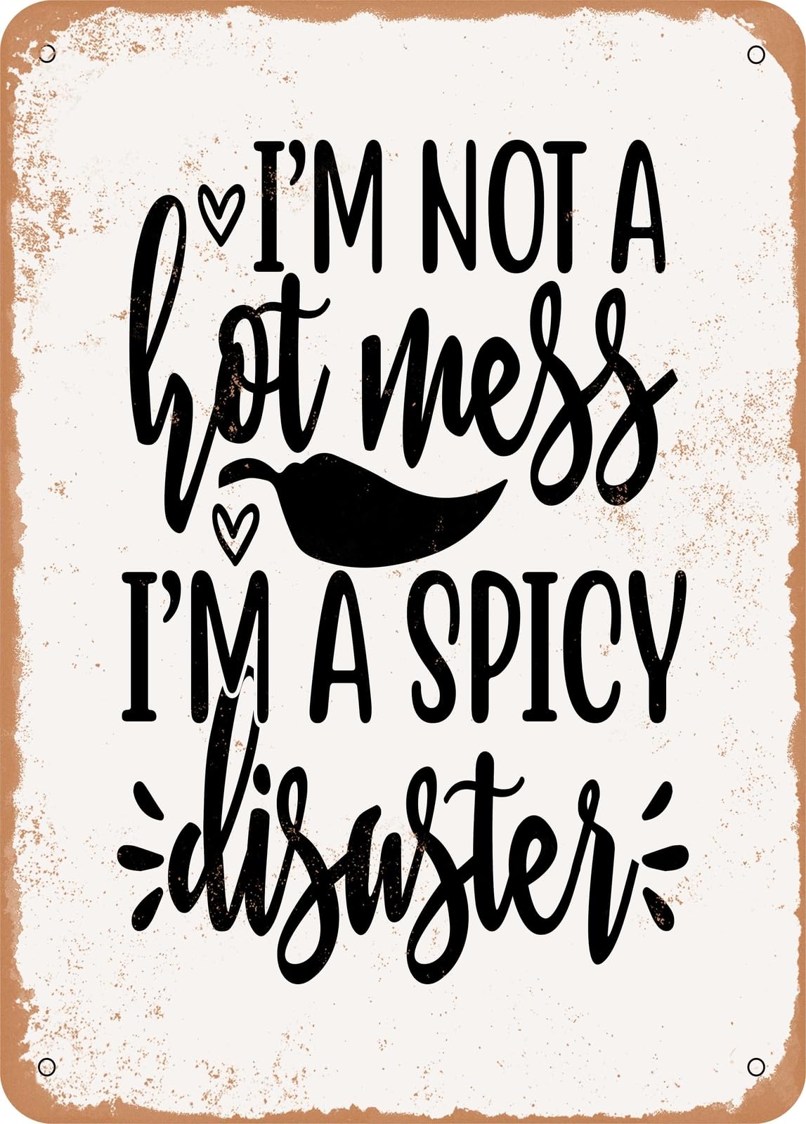 Miaomansenstore Metal Sign - I'm Not A Hot Mess I'm A Spicy Disaster - 2 - Vintage Rusty Look Home Decor