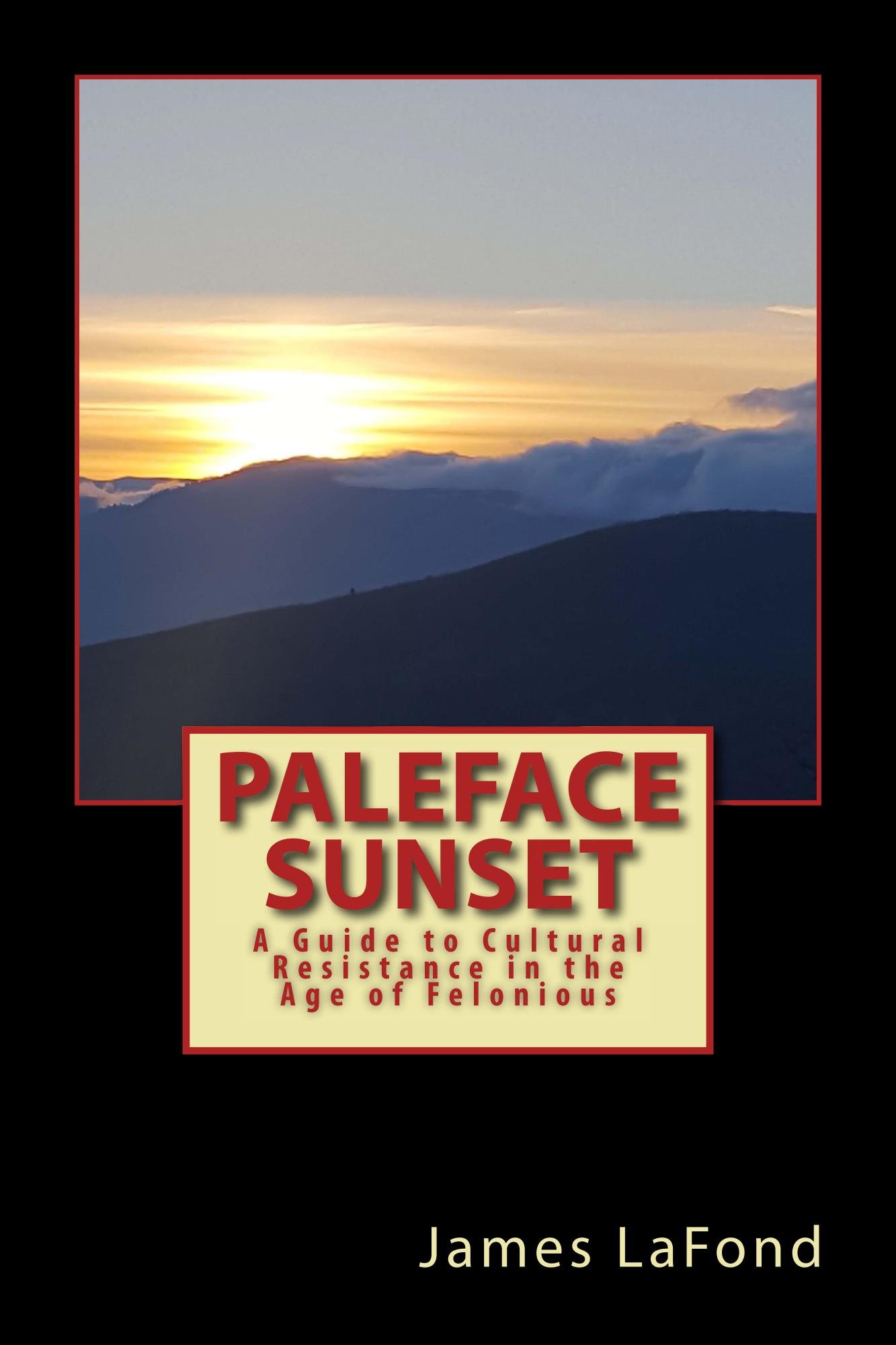 Paleface Sunset: A Guide to Cultural Resistance in the Age of Felonious