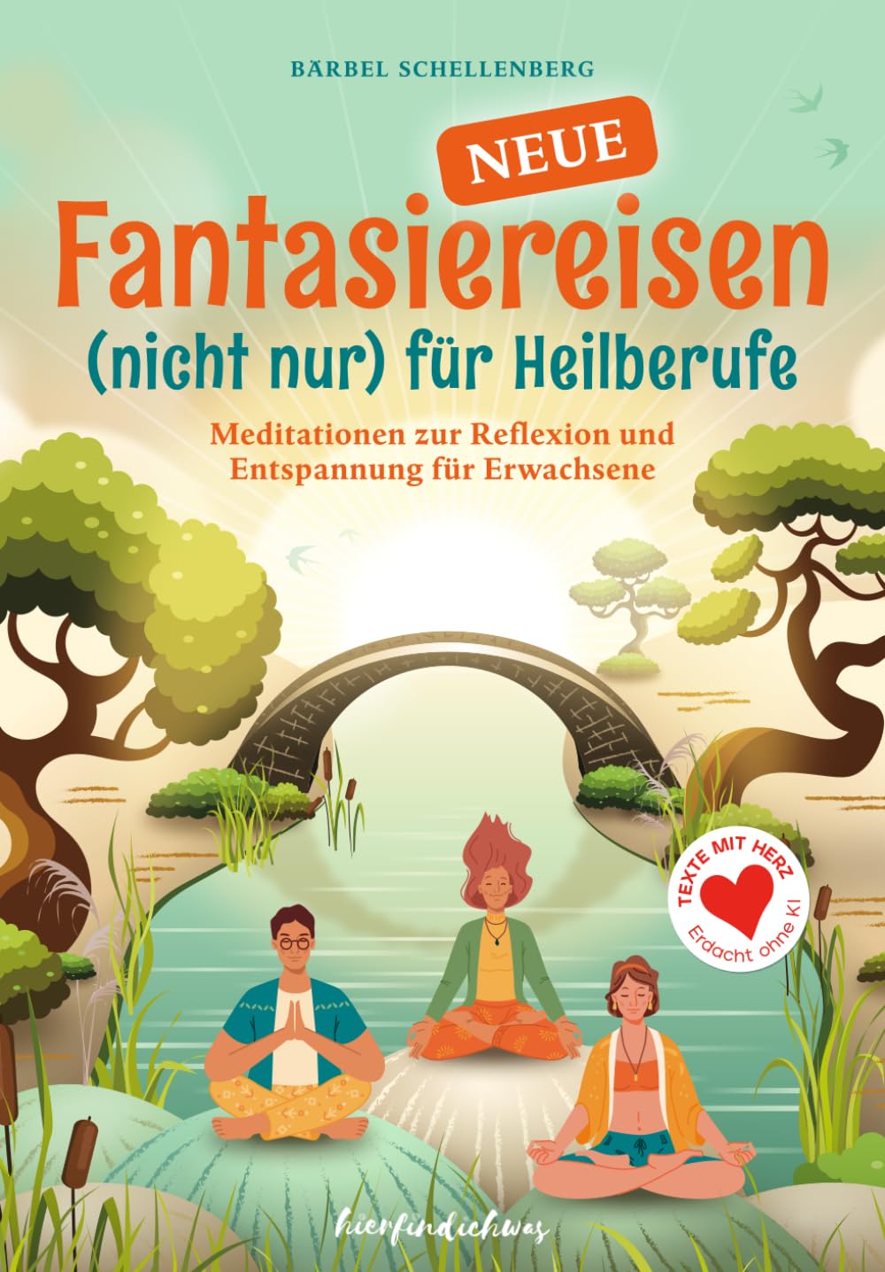 Neue Fantasiereisen (nicht nur) für Heilberufe: Meditationen zur Reflexion und Entspannung für Erwachsene
