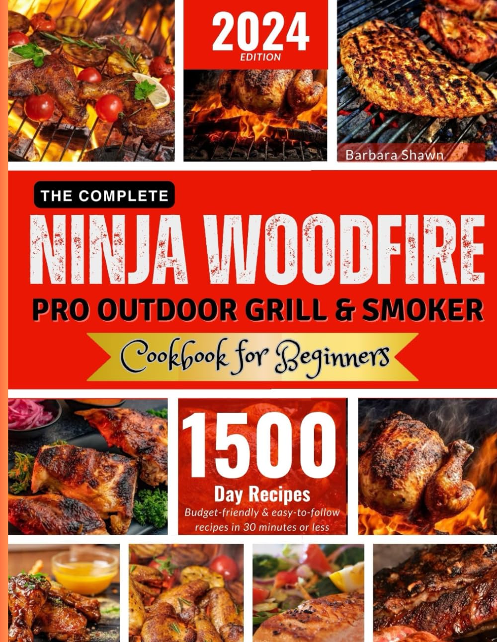 The Complete Ninja Woodfire Pro Outdoor Grill and Smok: Unlock Easy to Do, Budget-Friendly Delicious and H