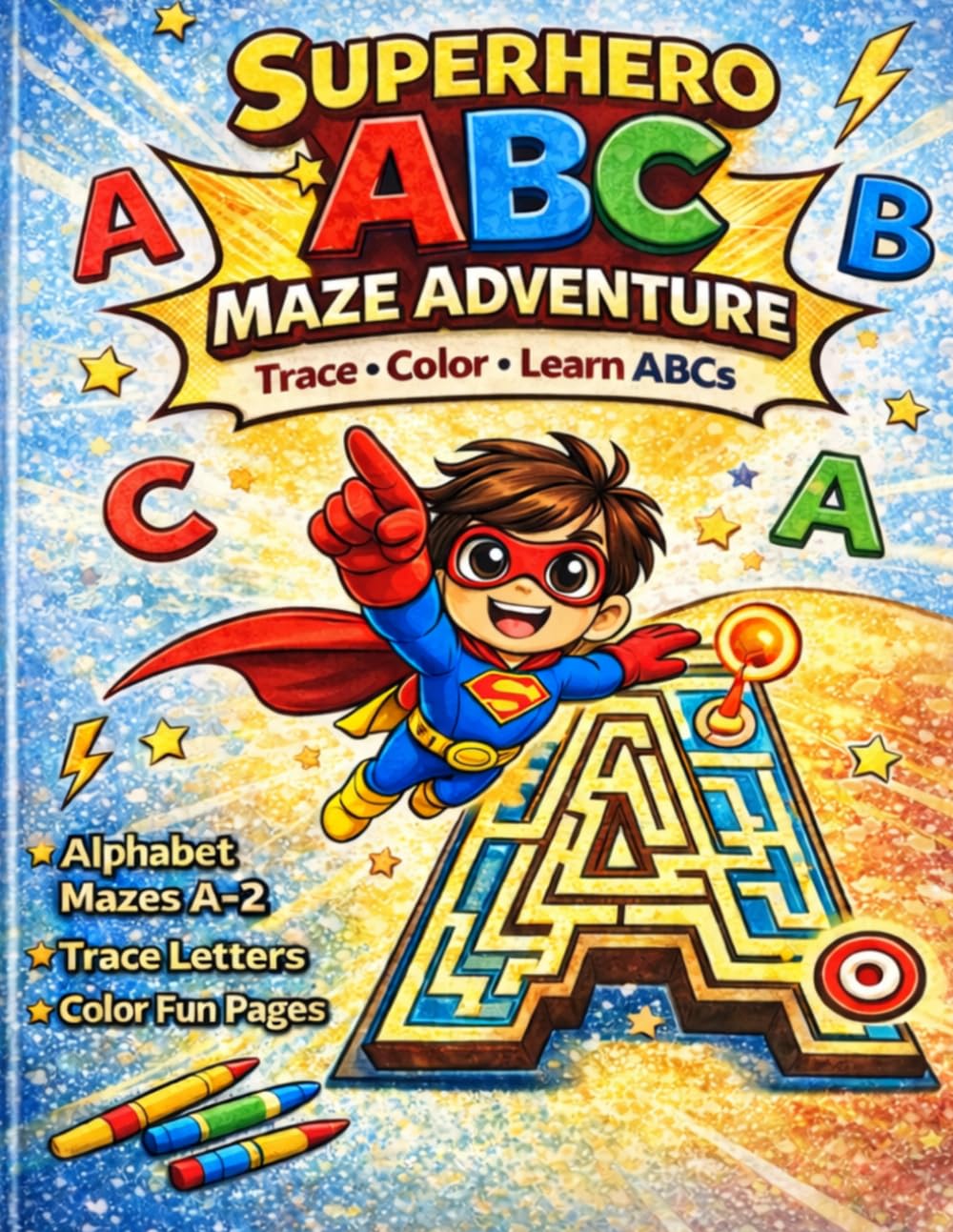 Superhero ABC Maze Adventure: Alphabet Maze Book for Kids Ages 3–6 | Trace Letters, Color Pages & Fun Learning Activities (Smart Kid Activity Books)