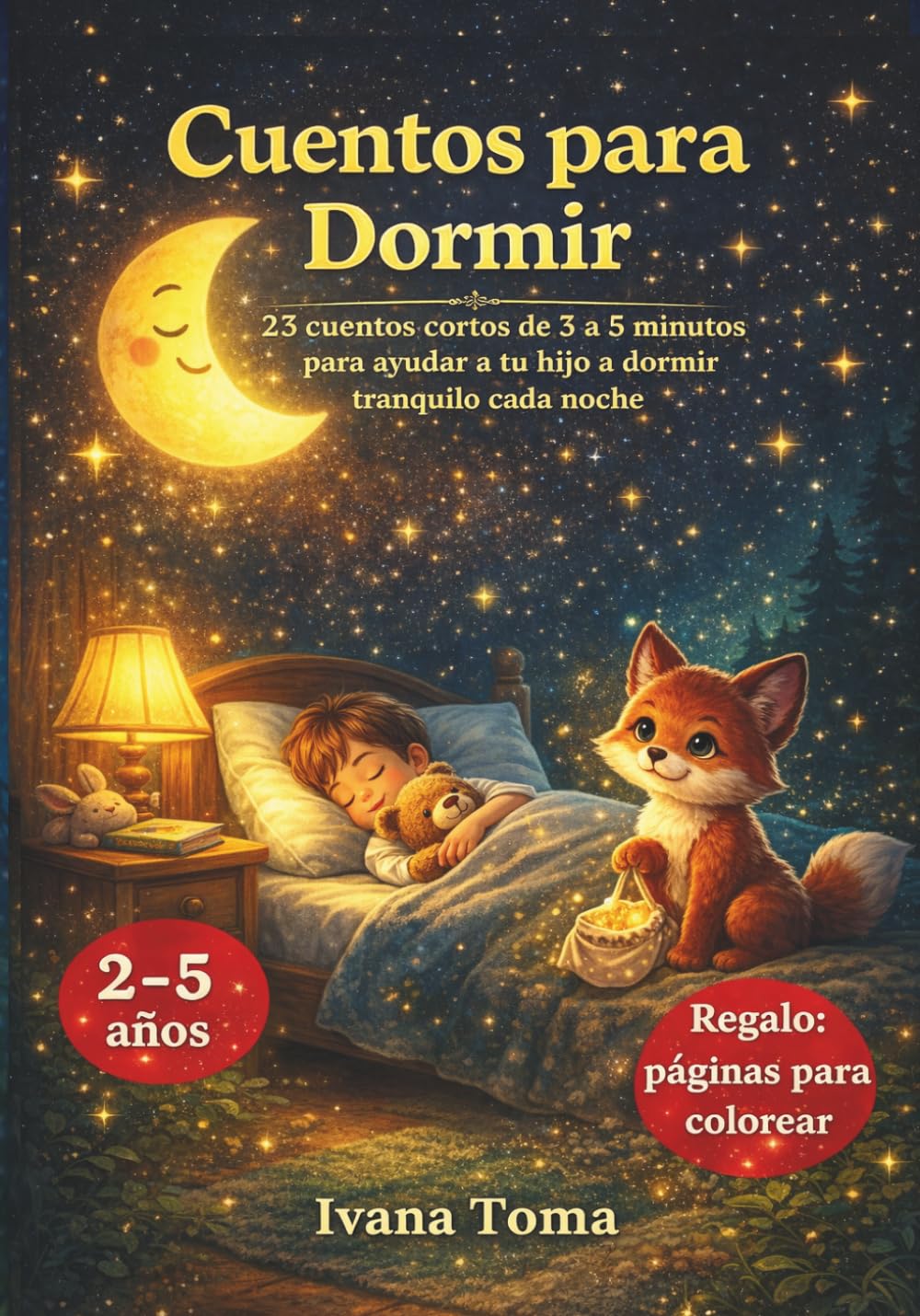 Cuentos para Dormir Niños 2–5 Años: 23 cuentos cortos de 3 a 5 minutos para ayudar a tu hijo a dormir tranquilo cada noche