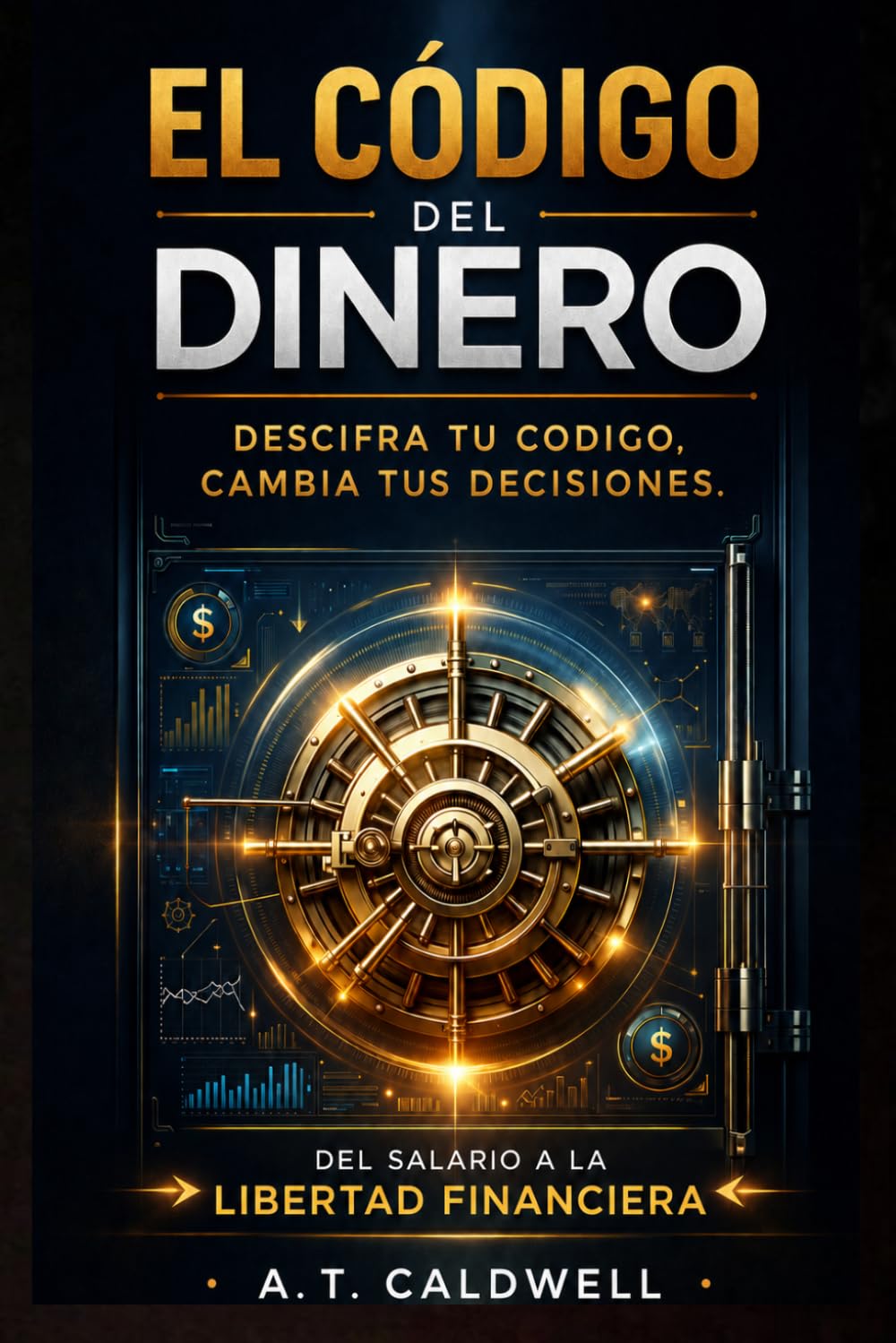 EL CODIGO DEL DINERO: "La guía definitiva para pensar, actuar y ganar como los millonarios" Del Salario a la libertad financiera (BASTA DE MIGAJAS)
