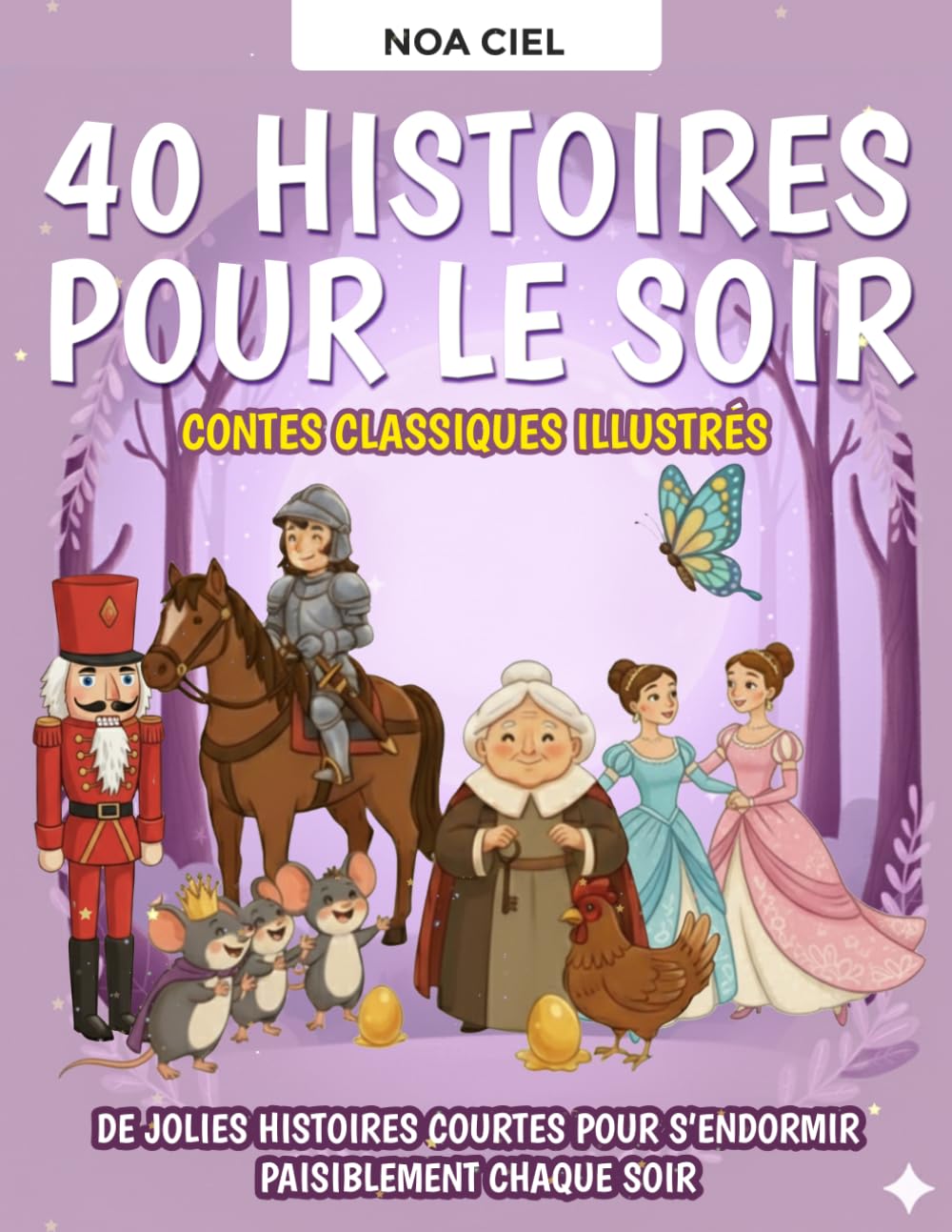 40 Histoires pour le soir – Contes classiques illustrés pour enfants de 3 à 8 ans: De jolies histoires courtes pour s’endormir paisiblement chaque soir