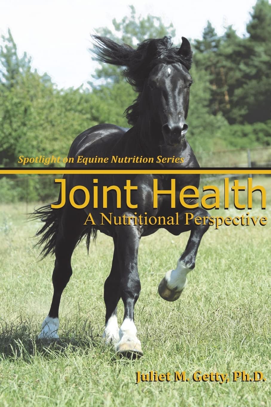 Joint Health: A Nutritional Perspective: Volume 5 (Spotlight on Equine Nutrition)