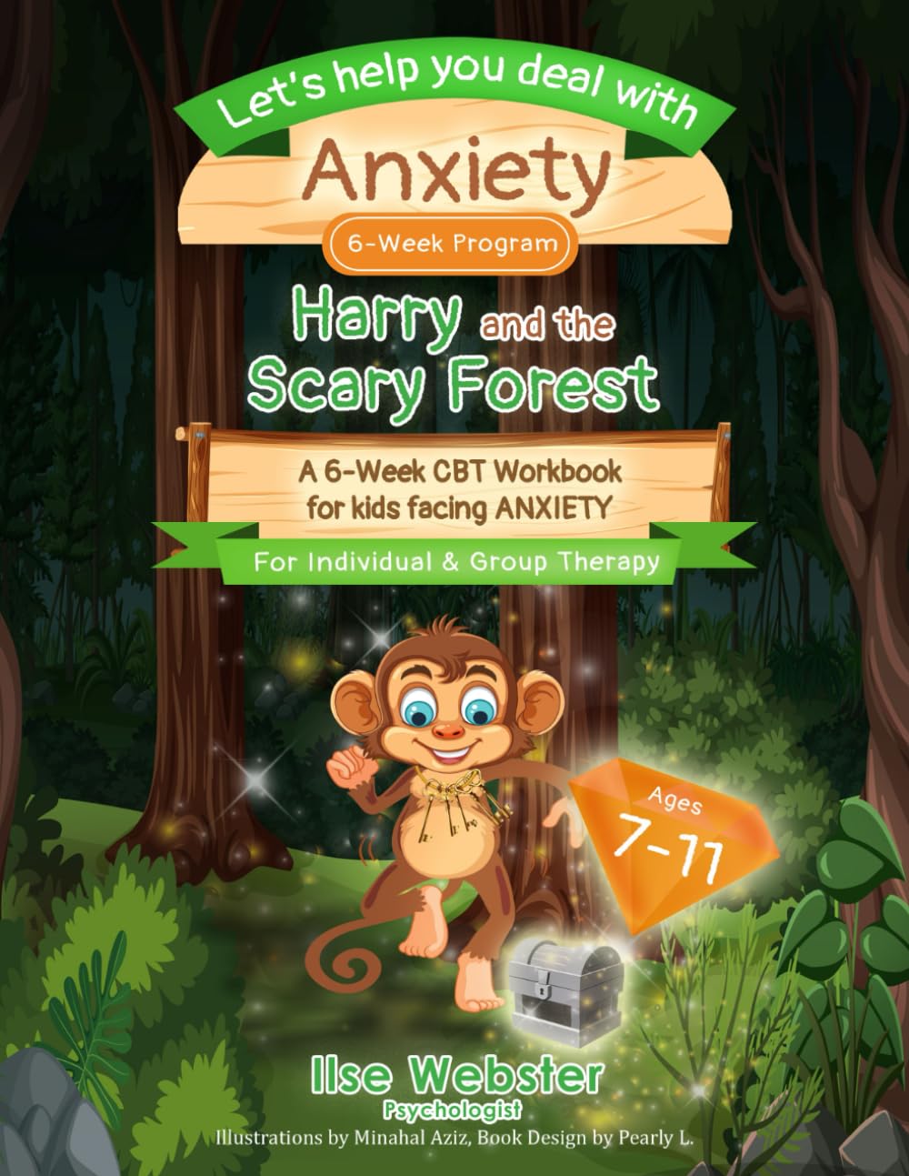 Let's help you deal with ANXIETY: Harry and the Scary Forest: A 6-week CBT Workbook for Kids Facing Anxiety/ For Individual and Group Therapy/ Ages 7-11 / 8.5x11inches, 72 pages